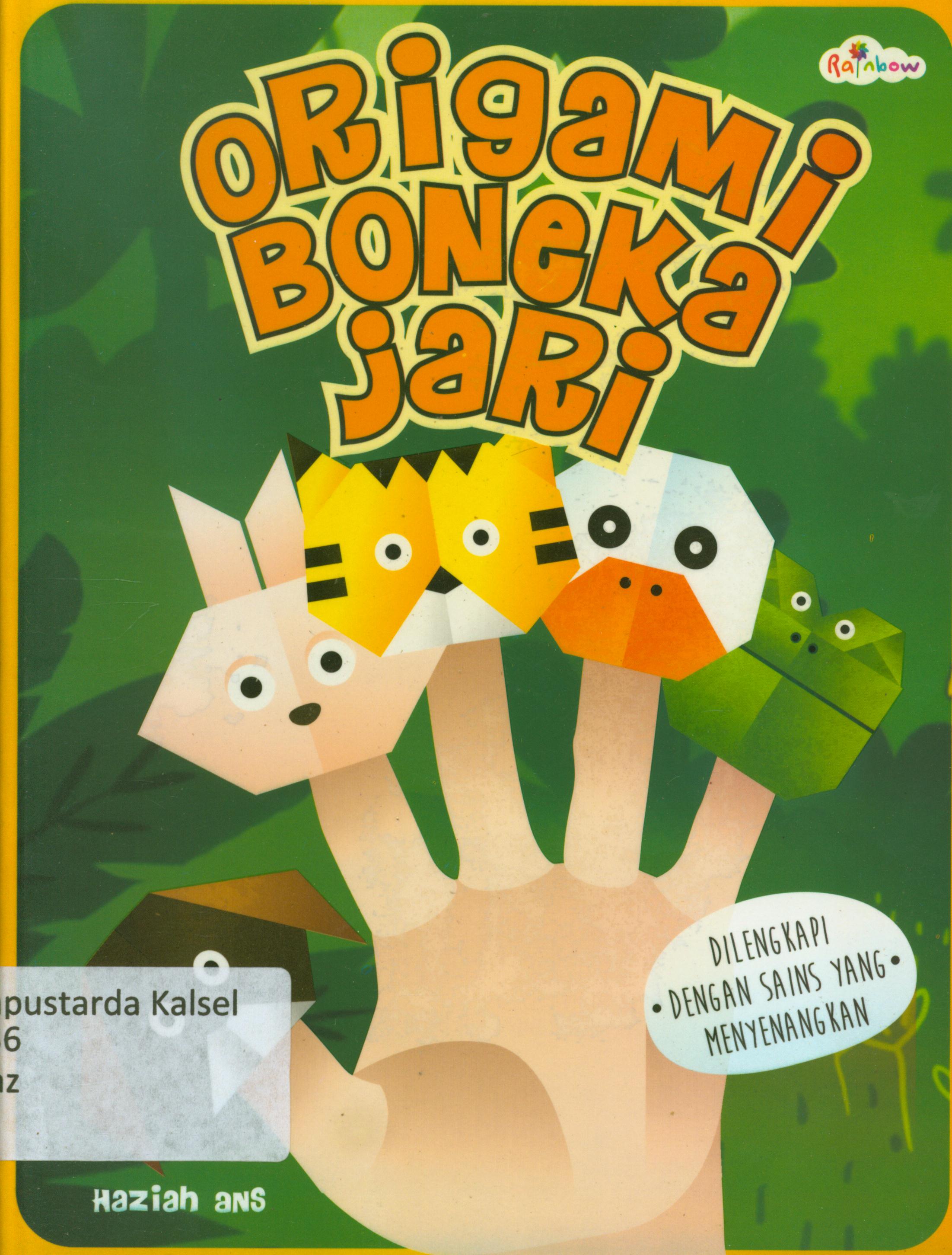 Cover Origami boneka Jari : dilengkapi dengan sains yang menyenagkan / Haziah Ans ; editor, Risa Ambarizky