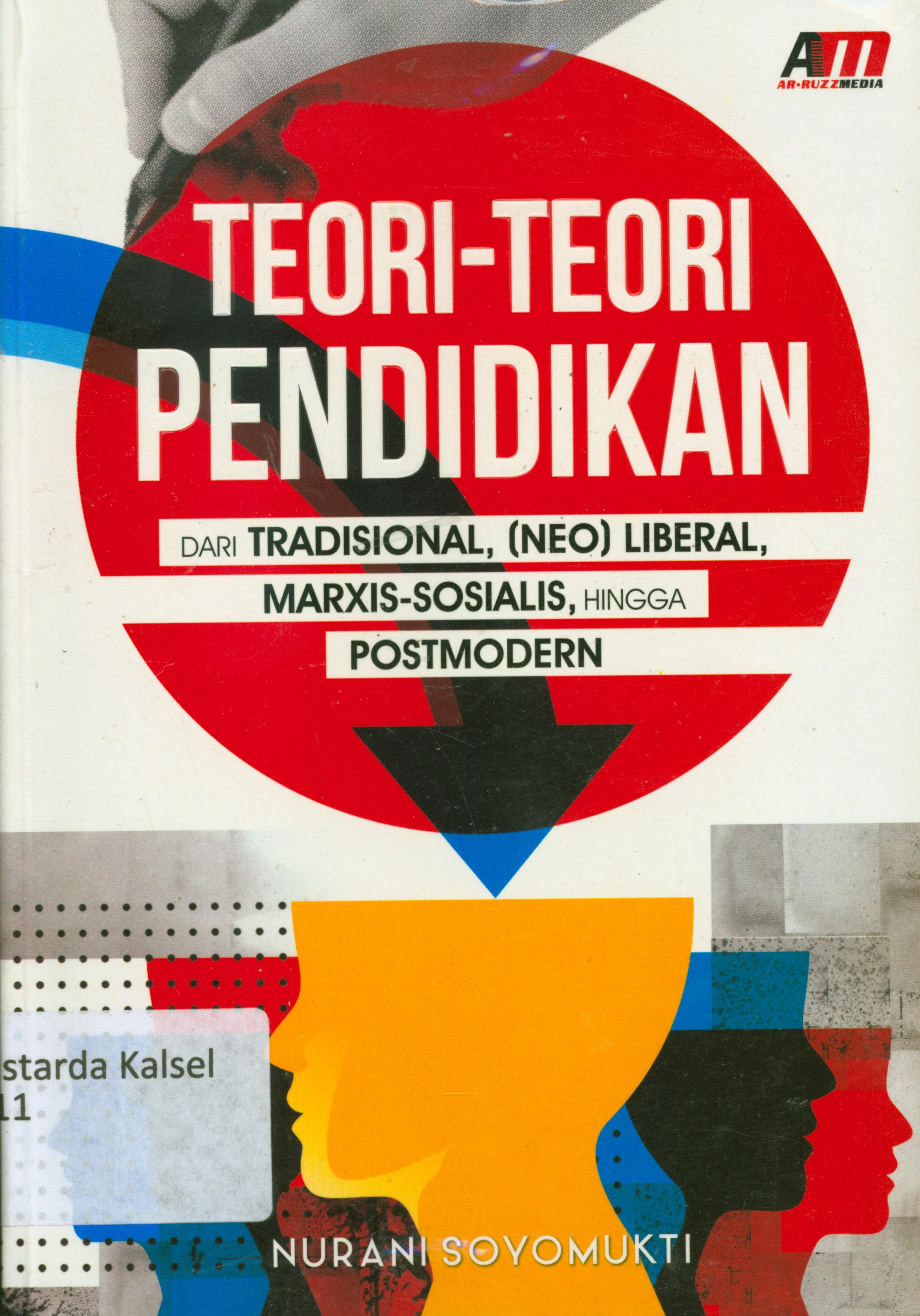 Cover Teori-teori pendidikan dari tradisional, (Neo) liberal, Marxis-sosialis, hingga Postmodern / Nurani Soyomukti ; editor, Meita