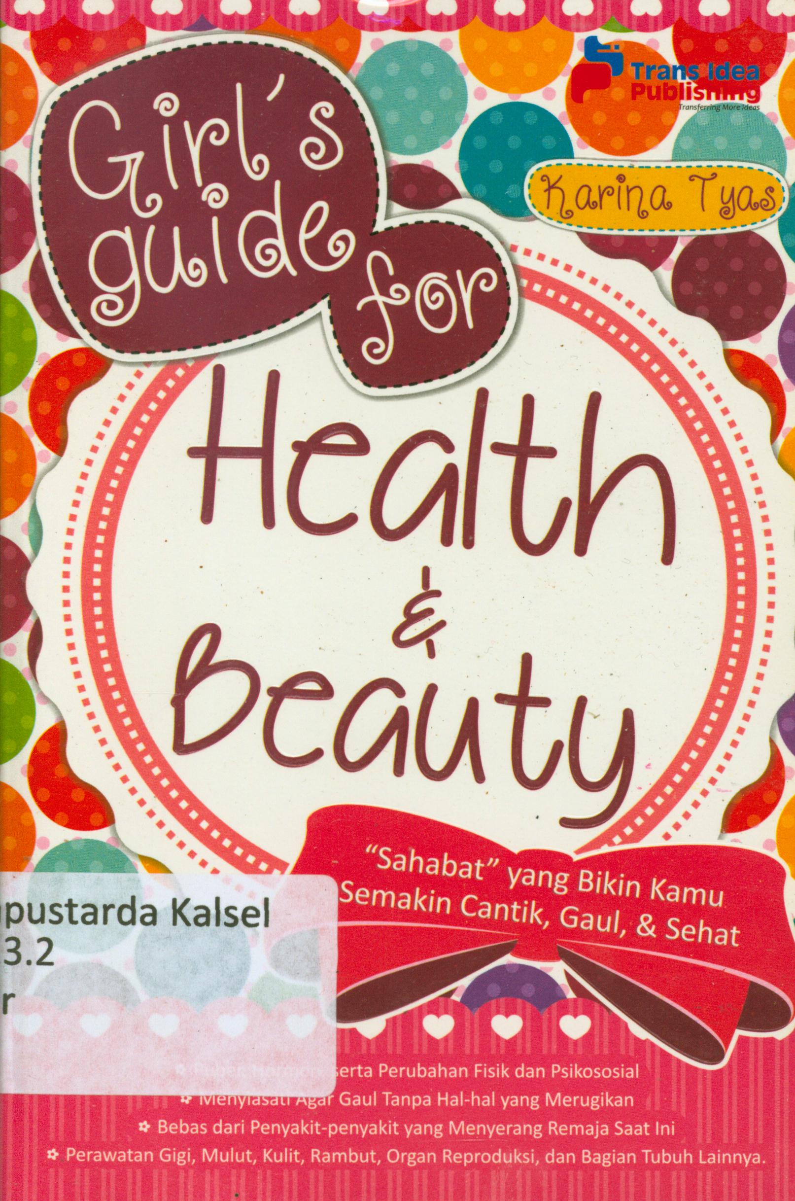Cover Girl's guide for health dan beauty : Sahabat yang bikin kamu semakin cantik, gaul dan sehat / Karina Tyas ; penyunting, Chrisna Farmadiani