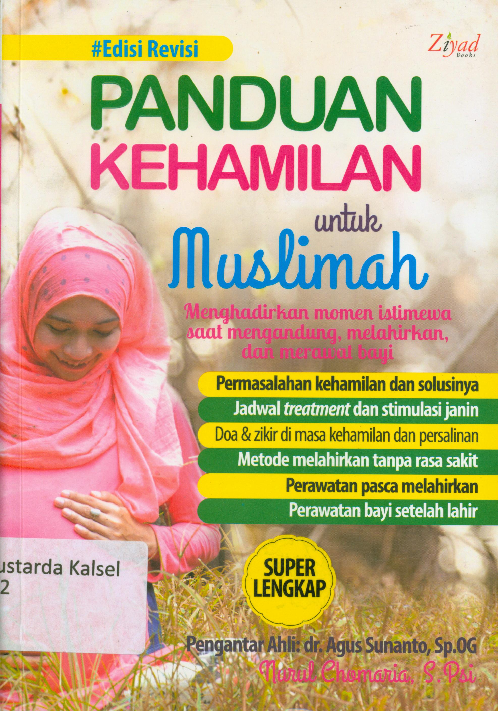Cover Panduan kehamilan untuk muslimah menghadirkan momen istimewa saat mengandung, melahirkan dan merawat bayi / Nurul Chomaria ; penyunting, Endang R.