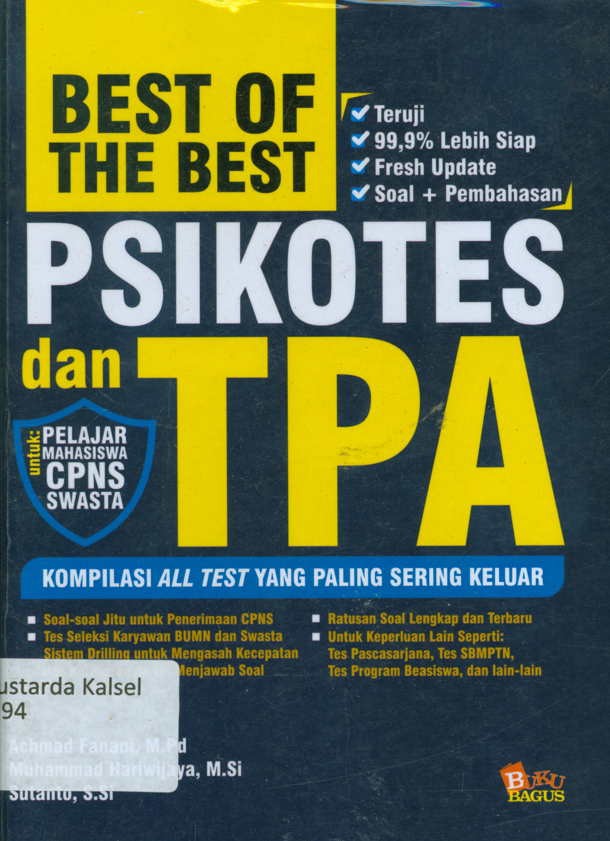 Cover Best of the best Psikotes dan TPA, kompilasi all test yang paling sering keluar / Achmad Fanani, Muhammad Hariwijaya, Sutanto