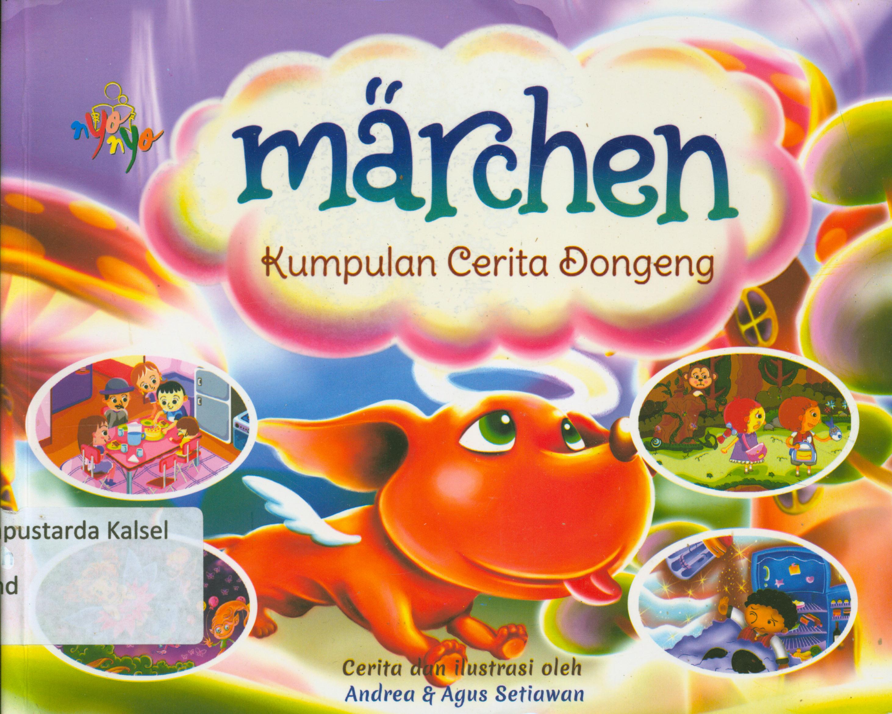 Cover Marchen : Kumpulan cerita dongeng / Andrea dan Agus Setiawan ; editor, Paulus Yesay Jati.