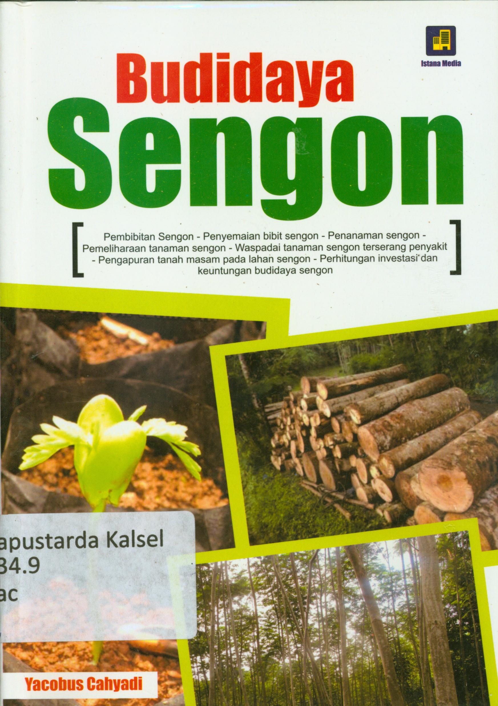 Cover Budidaya sengon : Pembibitan sengon-penyemaian bibit sengon-penanaman sengon-pemeliharaan tanaman sengon-waspadai tanaman sengon terserang penyakit-pengapuran tanah masam pada lahan sengon-perhitungan investasi dan keuntungan budidaya sengon / Yacobus Cahyadi