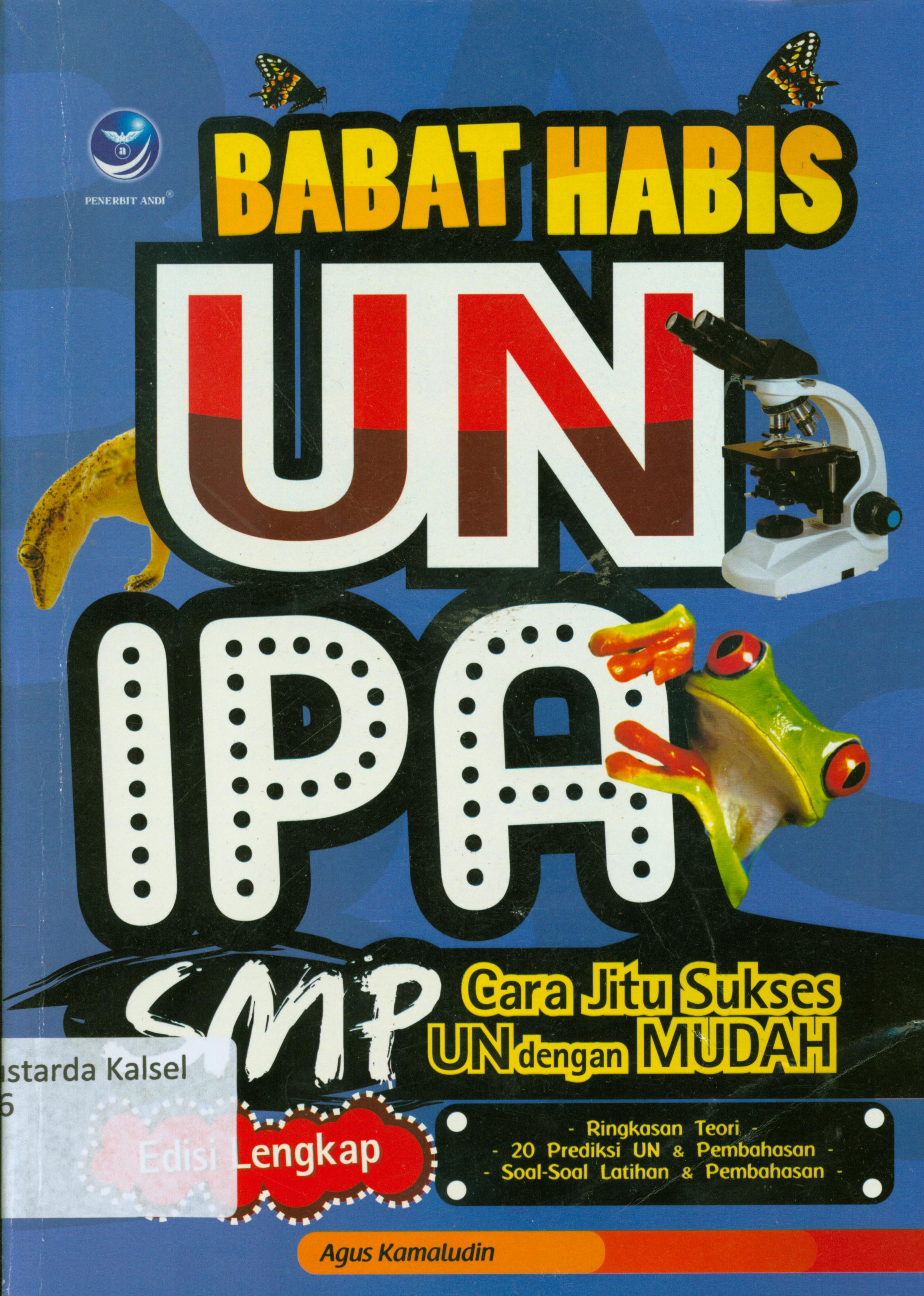Cover Babat habis UN IPA SMP : Cara jitu sukses UN dengan mudah / Agus kamaludin ; editor, Th. Arie Prabawati