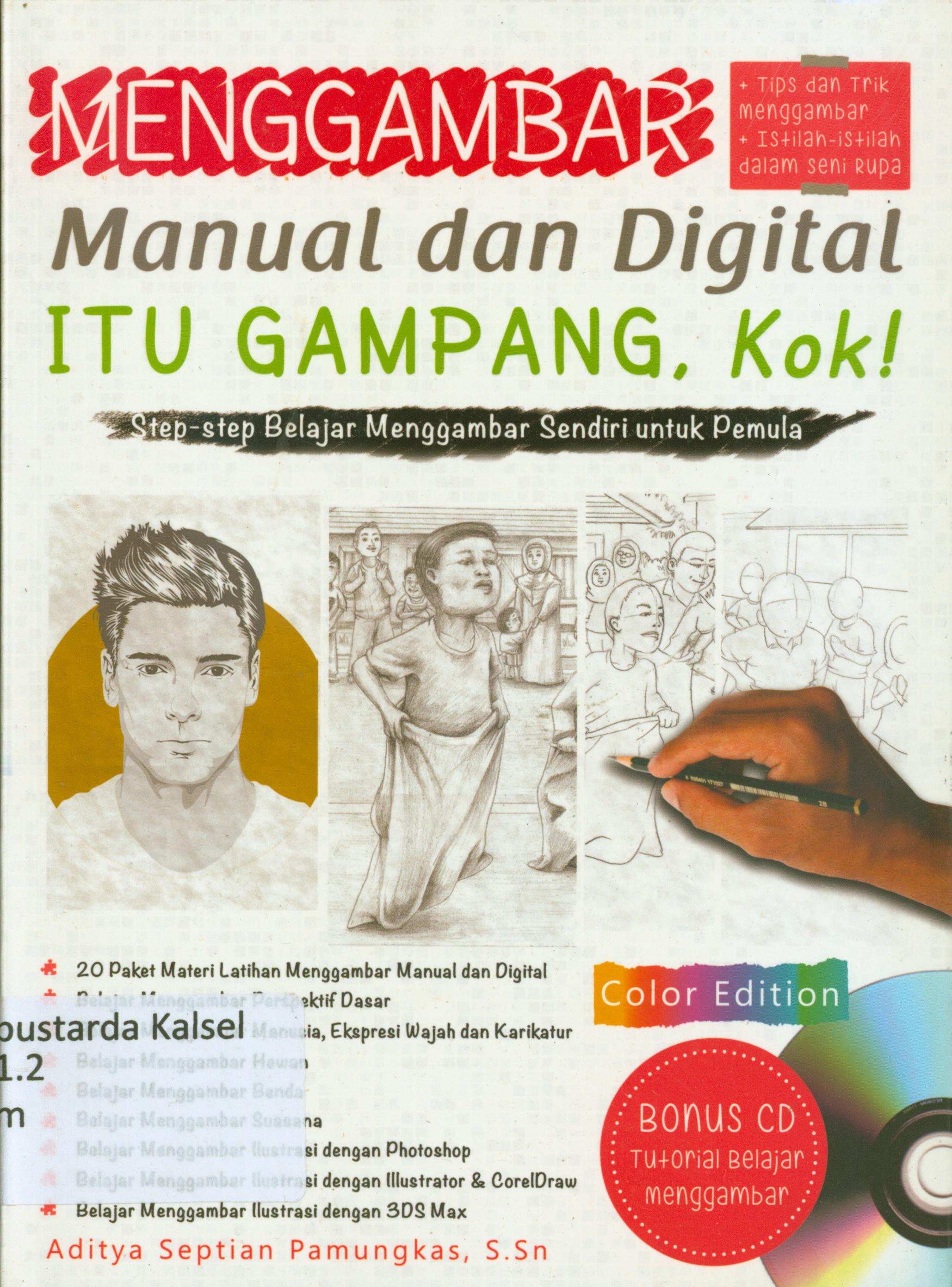 Cover Menggambar manual dan digital itu gampang, kok ! : Step-step belajar menggambar sendiri untuk pemula / Aditya Septian Pamungkas