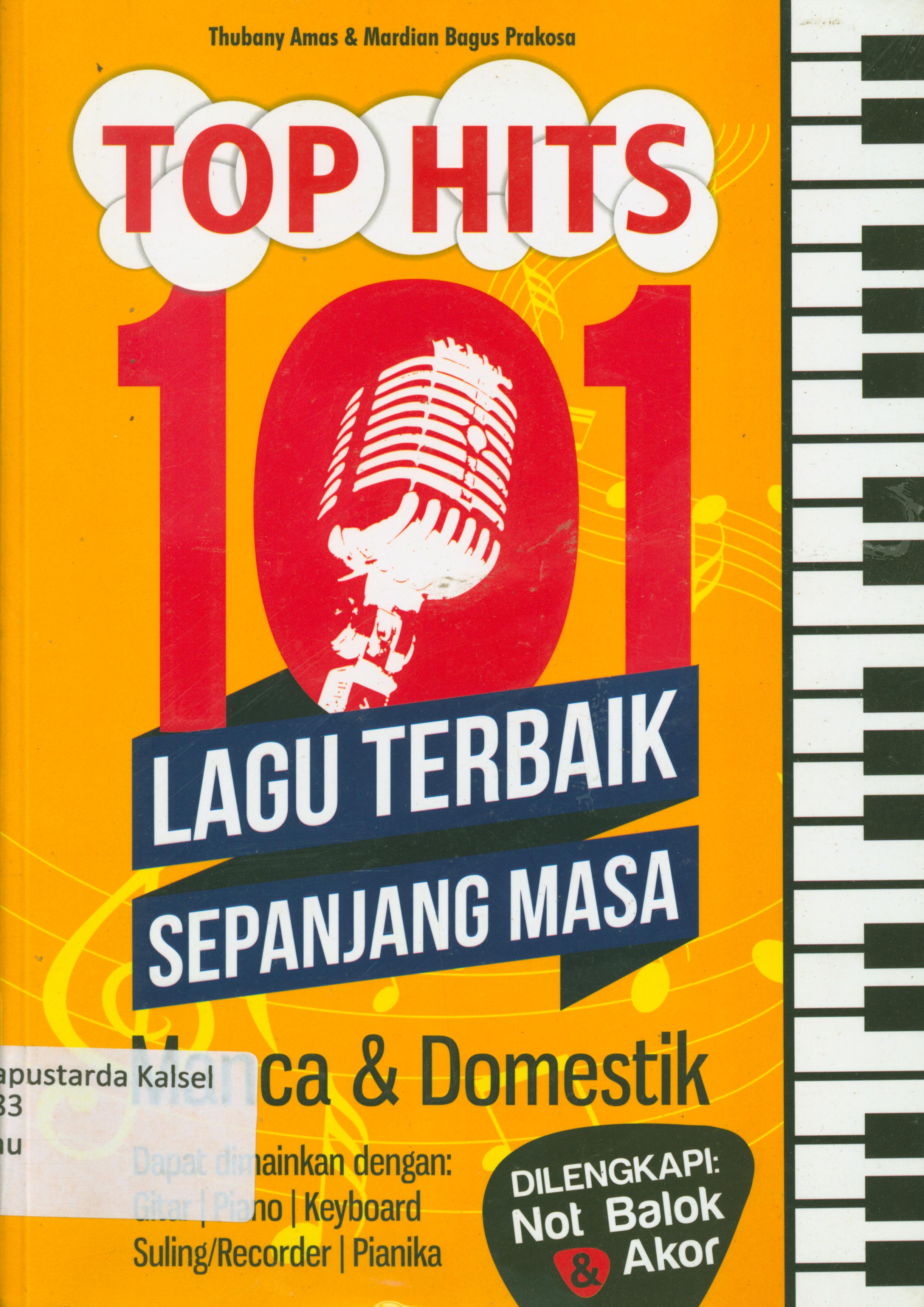Cover Top hits lagu terbaik sepanjang masa Manca dan domestik : Dapat dimainkan dengan : Gitar, piano, keyboard, suling, recorder, pianika dilengkapi Not Balok dan Akor / Thubany Amas dan Mardian Bagus Prakosa ; penyunting, Ipang