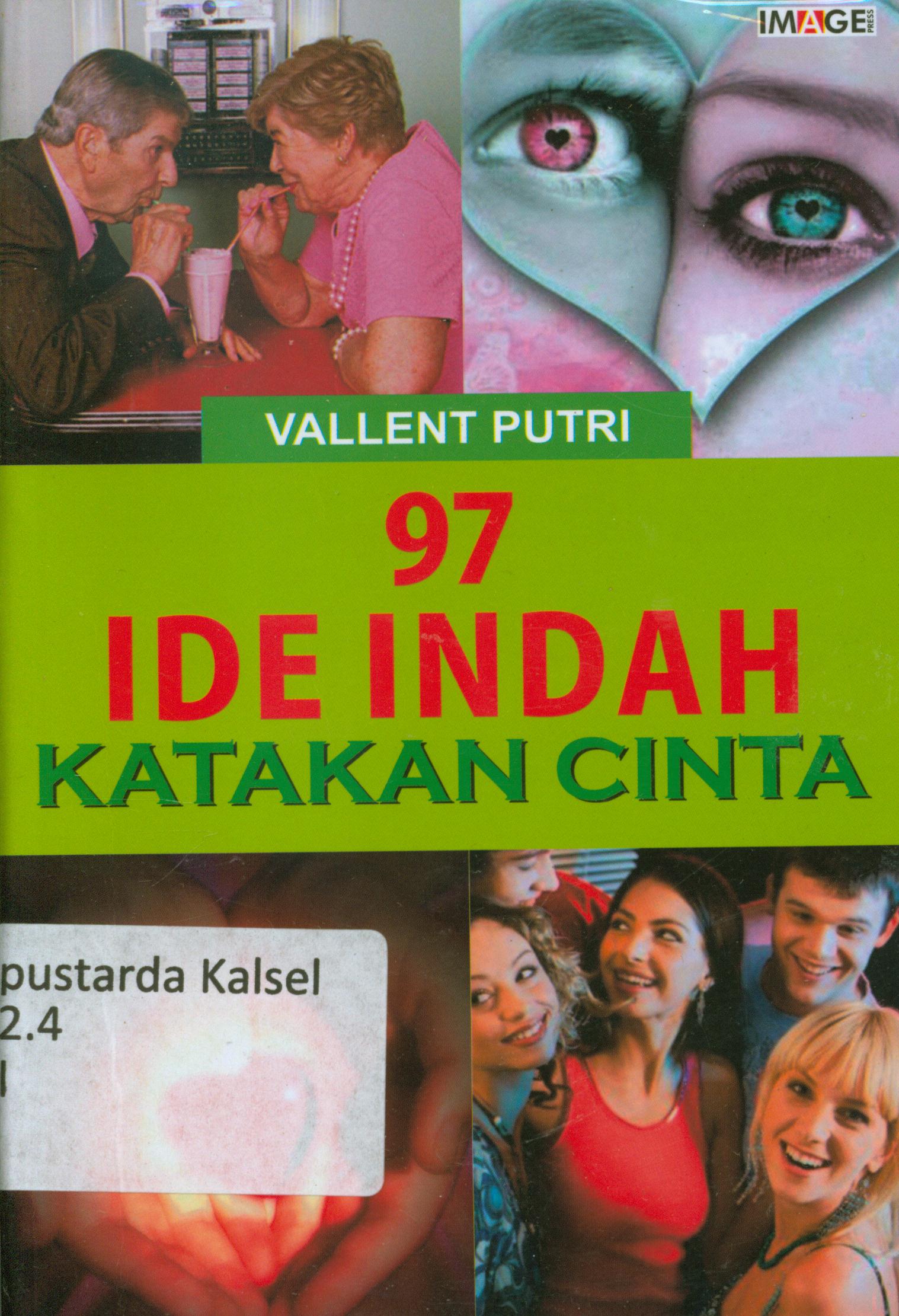 Cover 97 Ide indah katakan cinta / Vallent Putri ; penyunting, Nunung Wijayati.