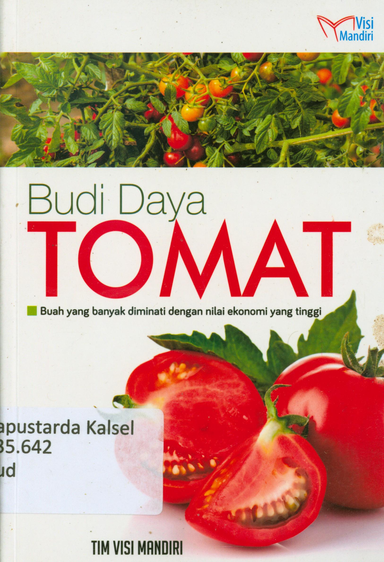 Cover Budi daya Tomat : Buah yang banyak diminati dengan nilai ekonomi yang tinggi / Editor, Lukman Hakim.