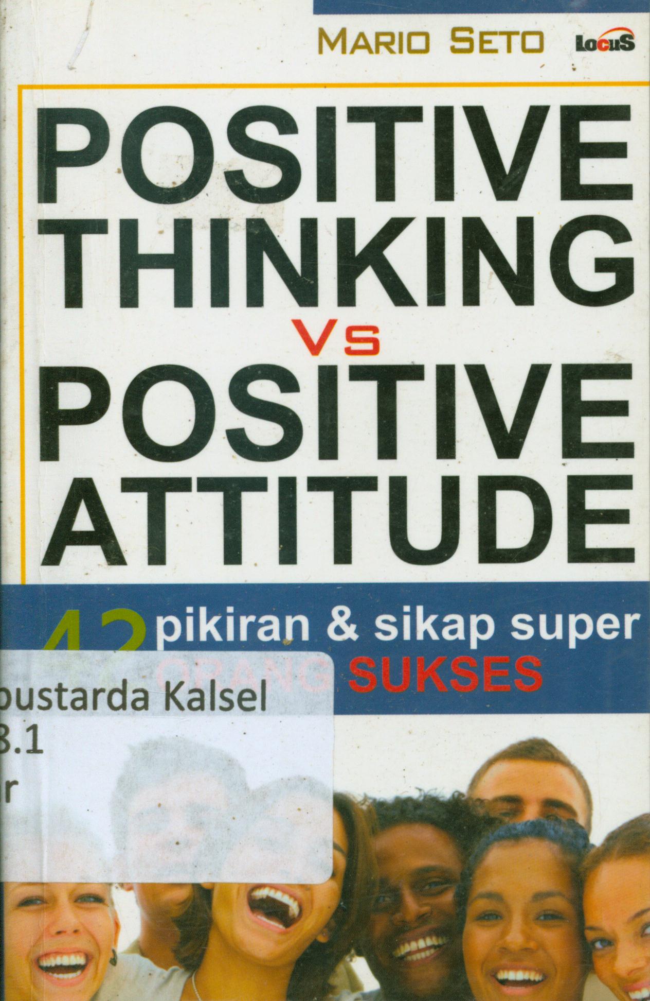 Cover Positive thinking vs positive attitude : 42 pikiran dan sikap super orang sukses / Mario Seto ; penyunting, Daru Wijayanti