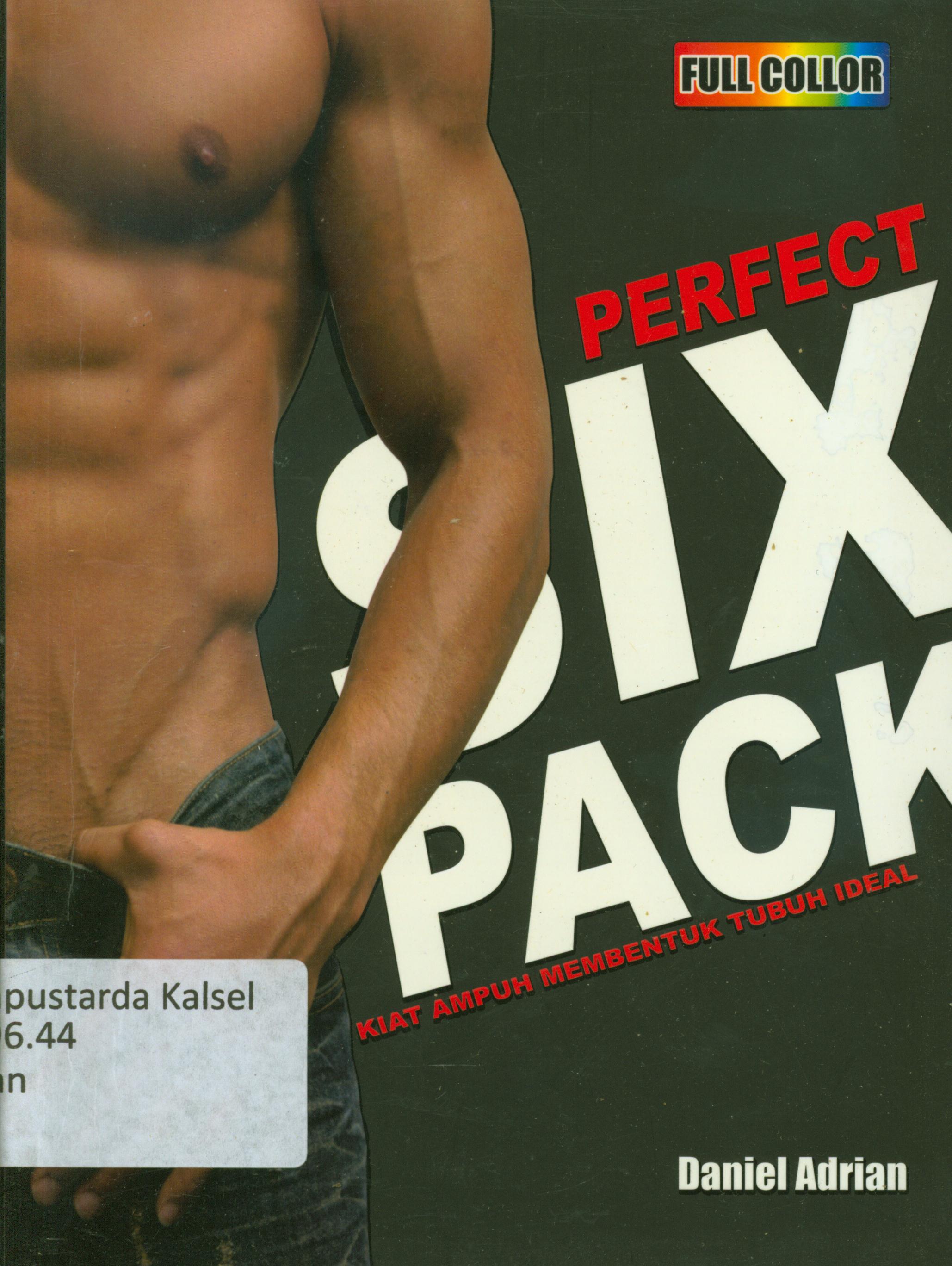 Cover Perfect six pack : Kiat ampuh membentuk tubuh ideal / Daniel Adrian