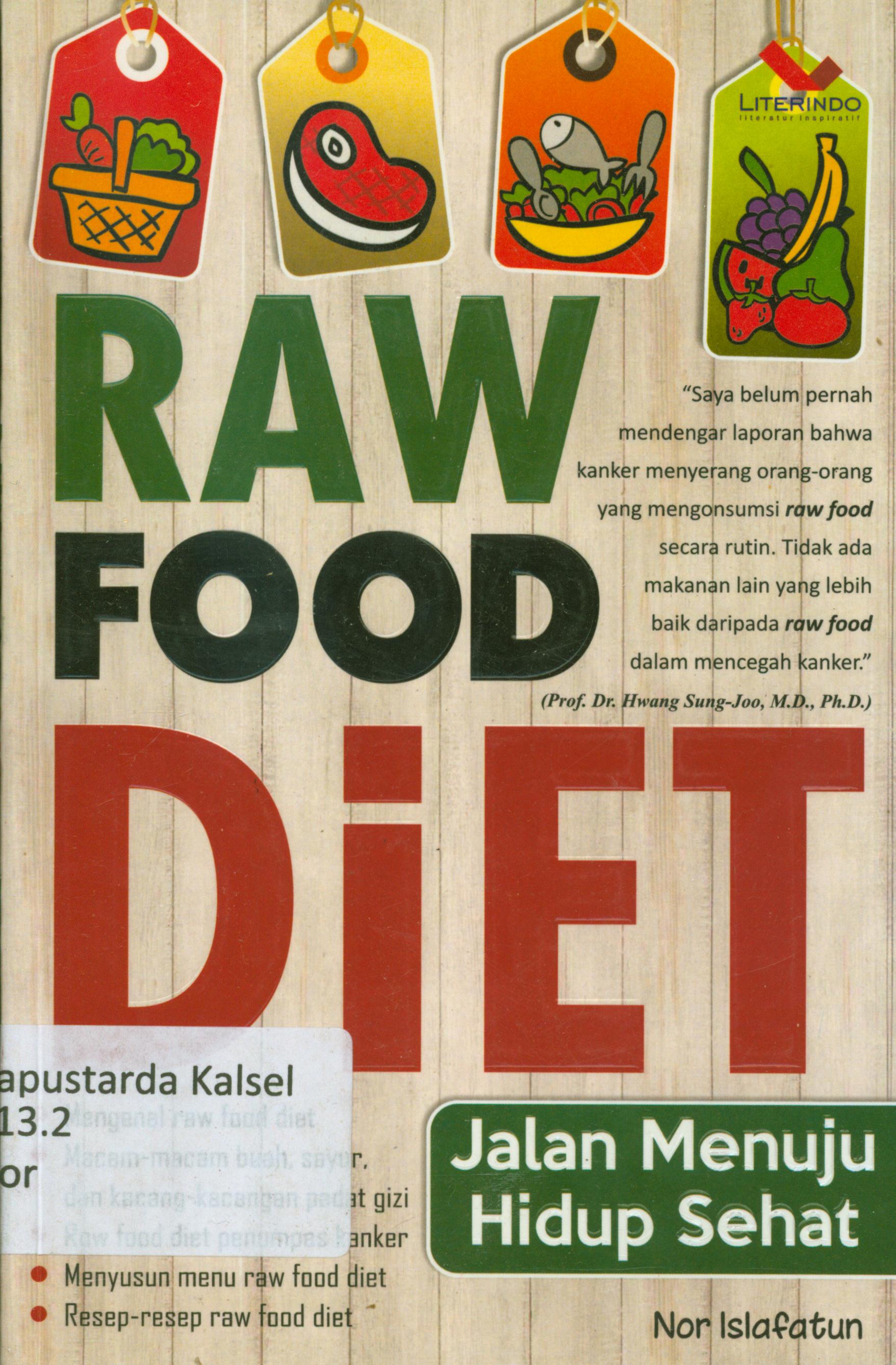 Cover Raw food diet : Jalan menuju hidup sehat / Nor Islafatun ; penyunting, Eisya Swaeti