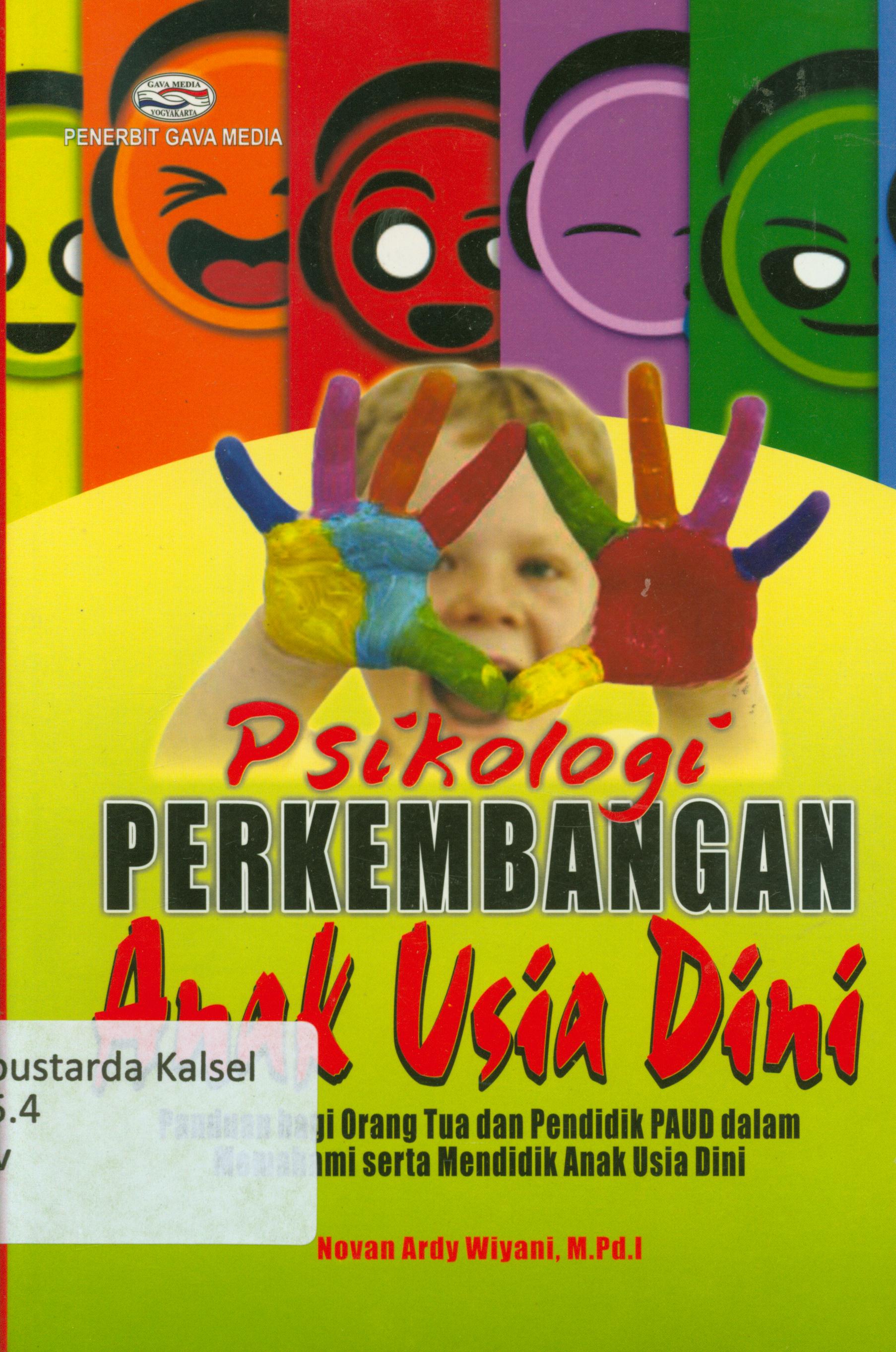 Cover Psikologi perkembangan anak usia dini :  Panduan bagi orang tua dan pendidik PAUD dalam memahani serta mendidik anak usia dini / Novan Andy Wiyani