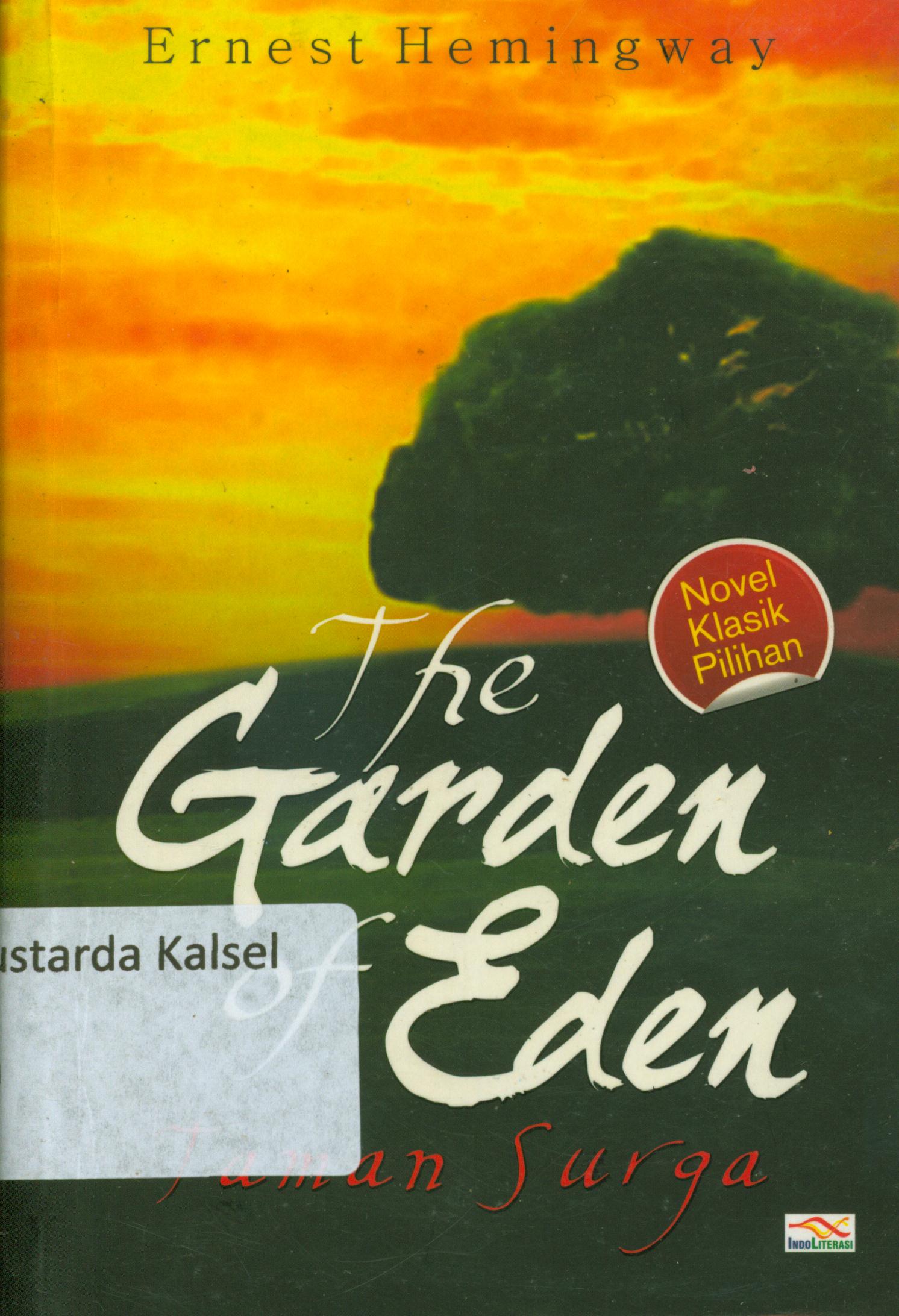 Cover The Garden of eden : Taman surga / Ernest Hemingway ; penerjemah, Ismanto ; penyunting, Nur Iswarso