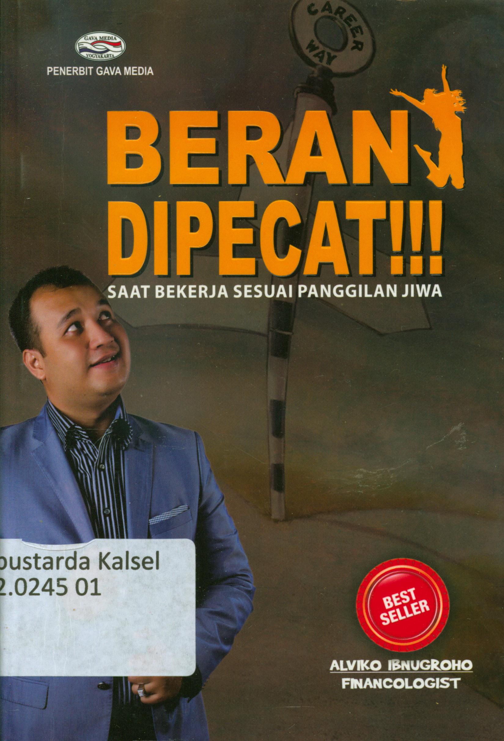 Cover Berani dipecat !!! : Saat bekerja sesuai panggilan jiwa / Alviko Ibnugroho, Financologist