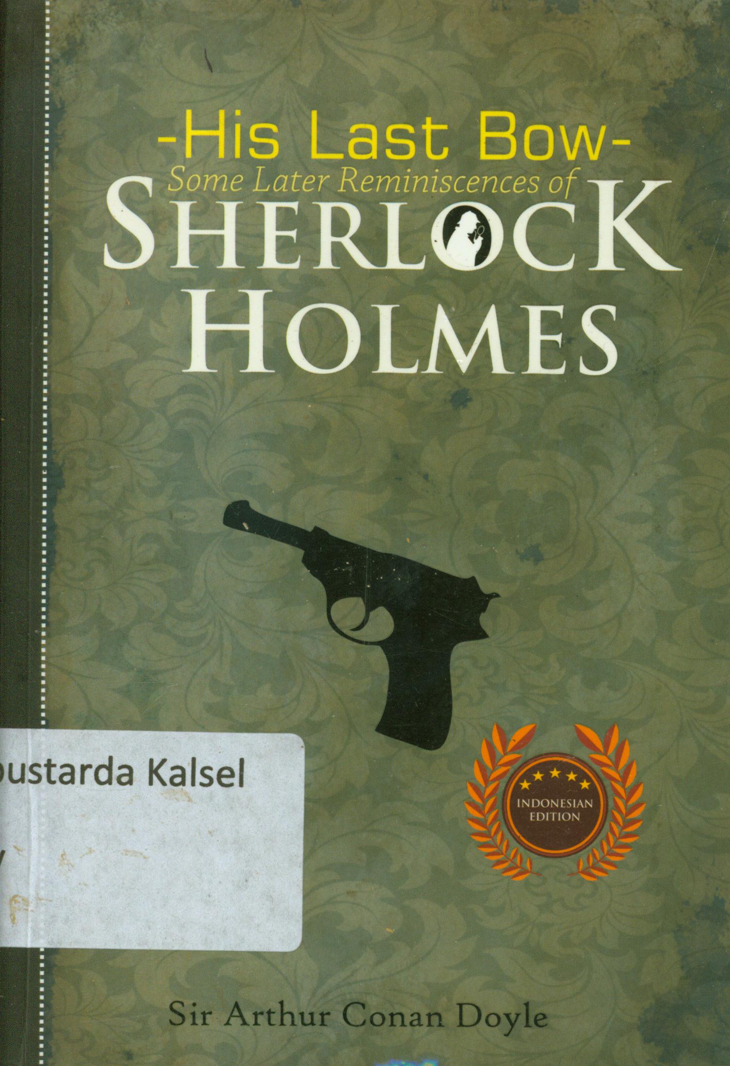 Cover His last bow some later reminiscences of Sherlock Holmes / Sir Arthur Conan Doyle ; penyunting, Albert ; editor, Satya