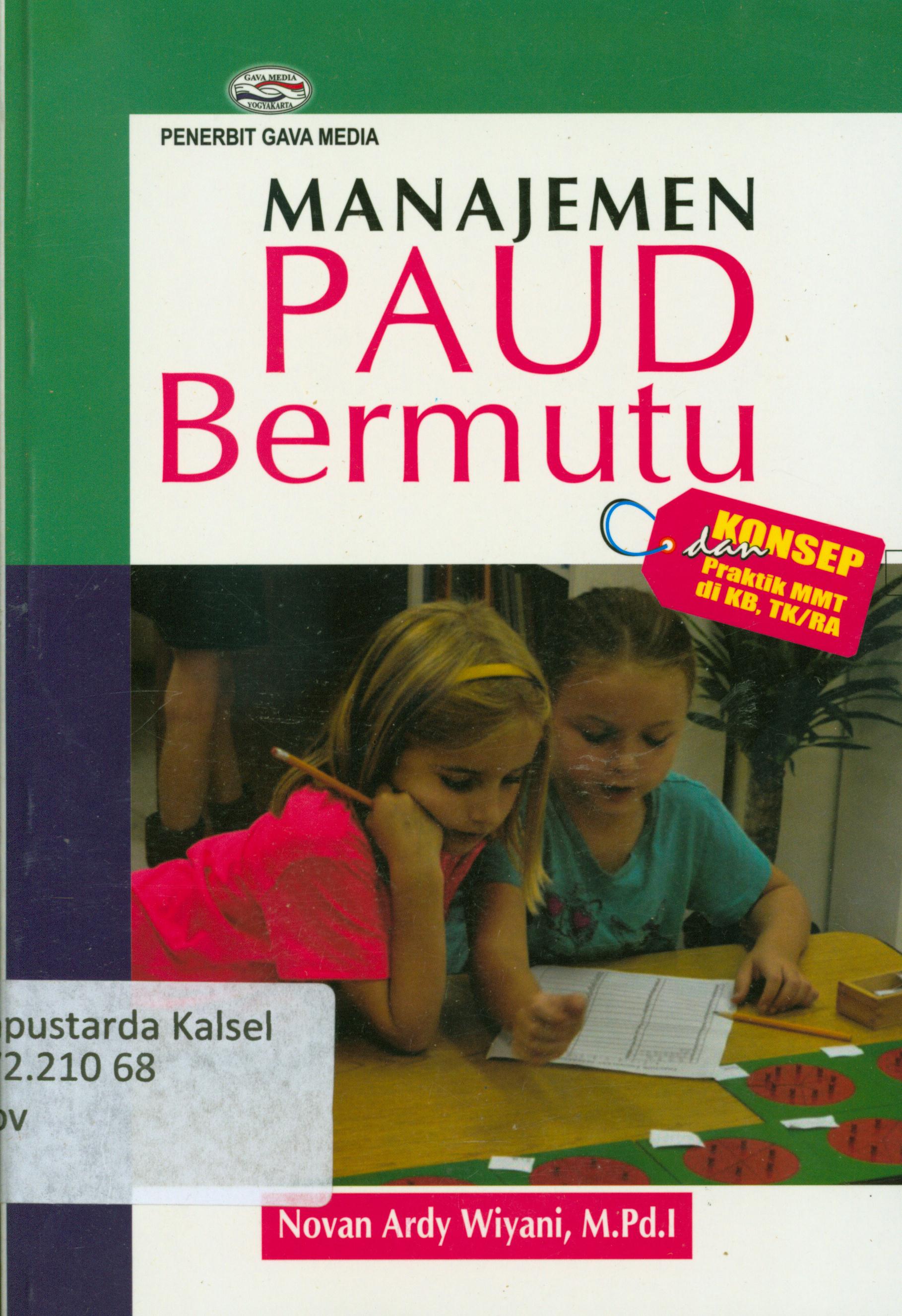 Cover Manajemen PAUD bermutu :  Konsep dan praktik MMT di KB, TK/RA / Novan Ardy Wiyani