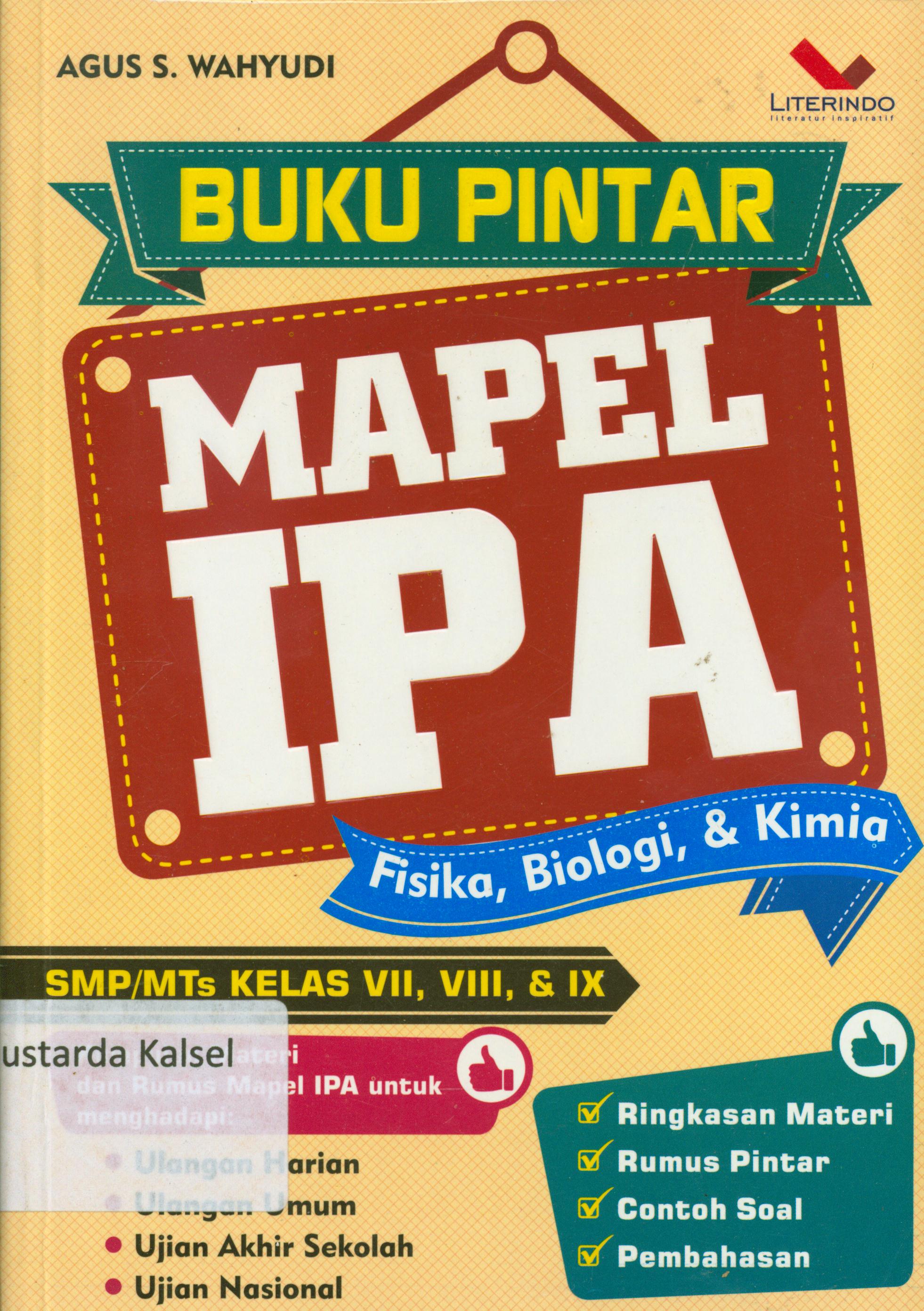 Cover Buku pintar mapel IPA : fisika, biologi, kimia SMP/MTs kelas VII, VIII, IX / Agus S Wahyudin ; penyunting, Chrisna