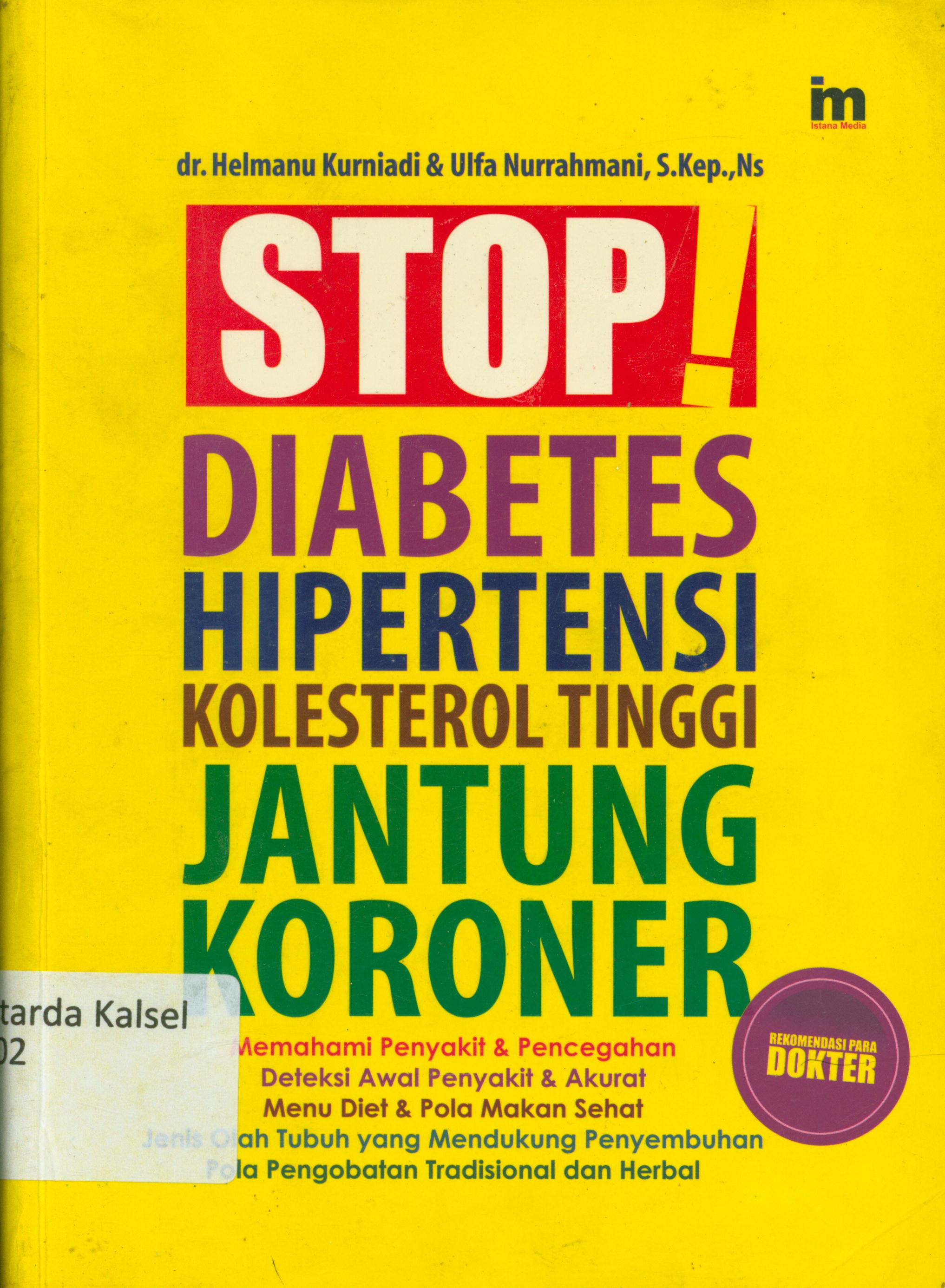 Cover Stop ! gejala penyakit jantung koroner, kolestrol tinggi, diabetes melitus, hipertensi / Ulfah Nurrahmani, Helmanu Kurniadi ; editor, Qoni