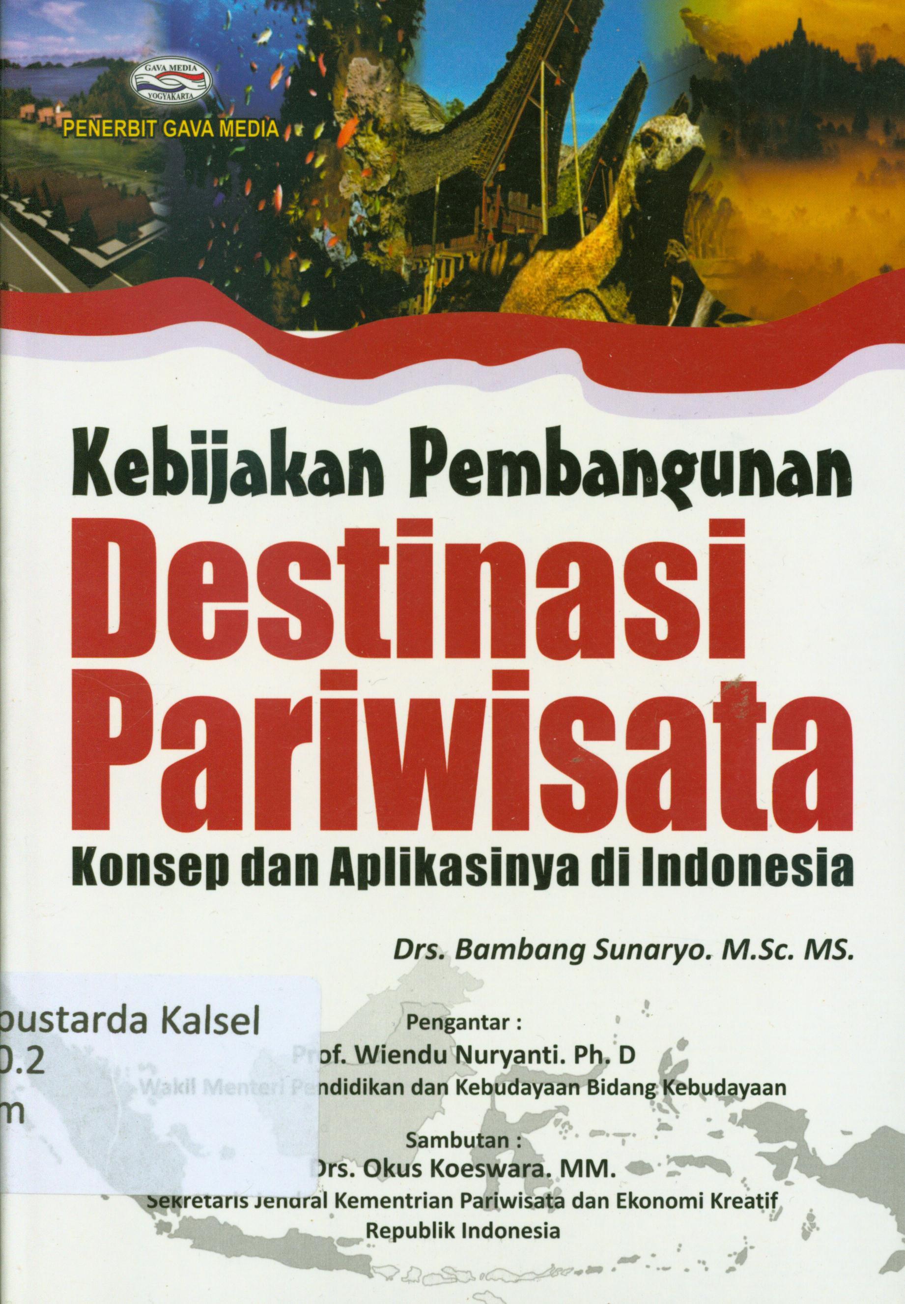 Cover Kebijakan pembangunan destinasi pariwisata :  Konsep dan aplikasinya di indonesia / Bambang Sunaryo