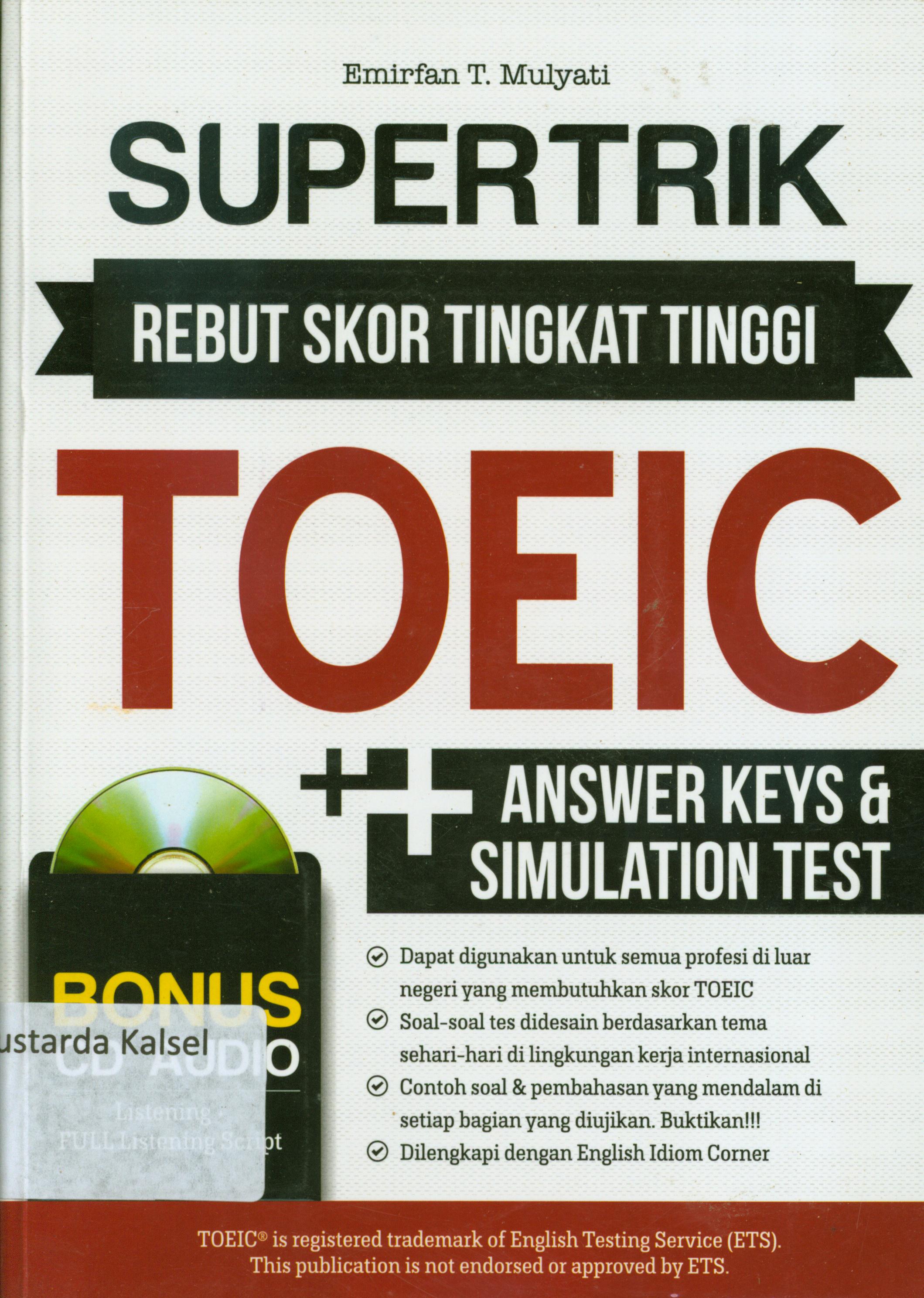 Cover Super trik rebut skor tingkat tinggi TOEIC + Answer keys dan sumulation test / Emirfan T. Mulyati ; penyunting, Trisnanti