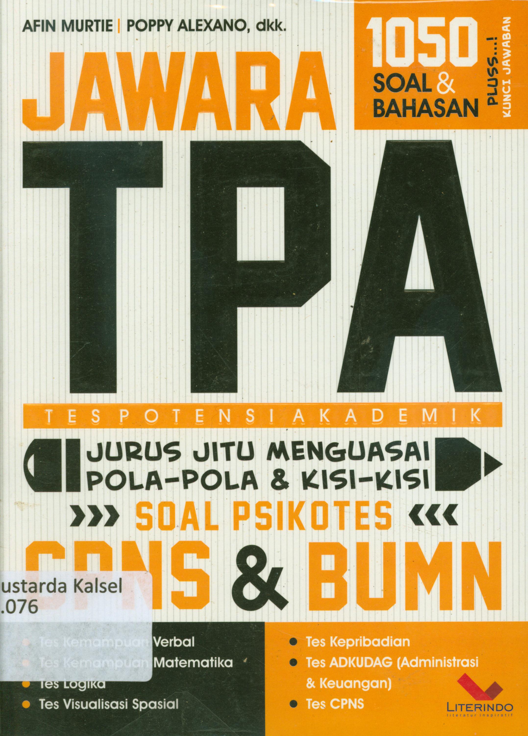 Cover Jawara TPA (Tes Potensi Akademik) jurus jitu memguasai pola-pola dan kisi-kisi soal psikotes CPNS dan BUMN / Afin Murtie, Poppy Alexander ; editor, Rose KR