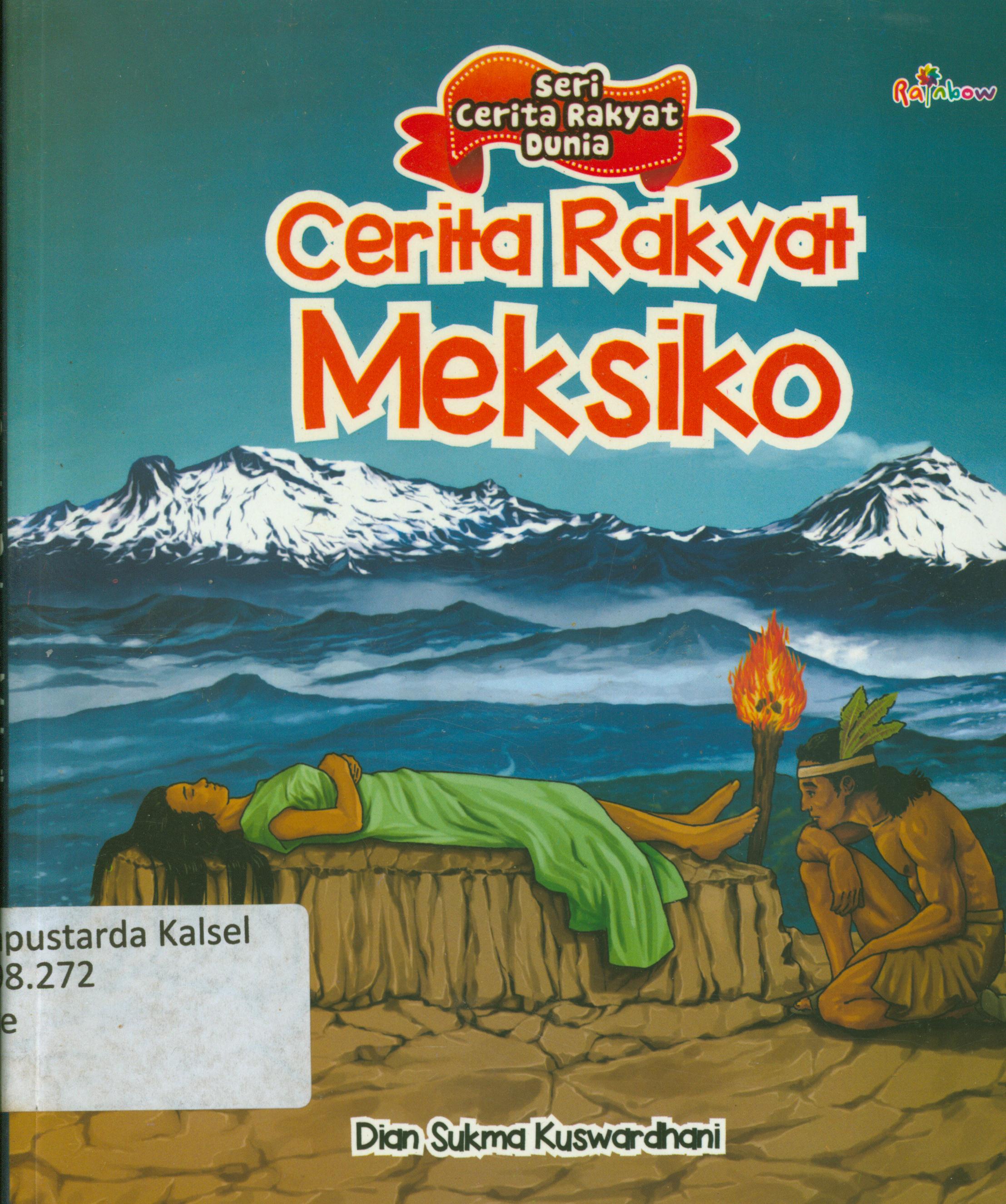 Cover Cerita Rakyat Meksiko / Dian Sukma Kuswardhani ; editor, Sisilia Triana Dewi