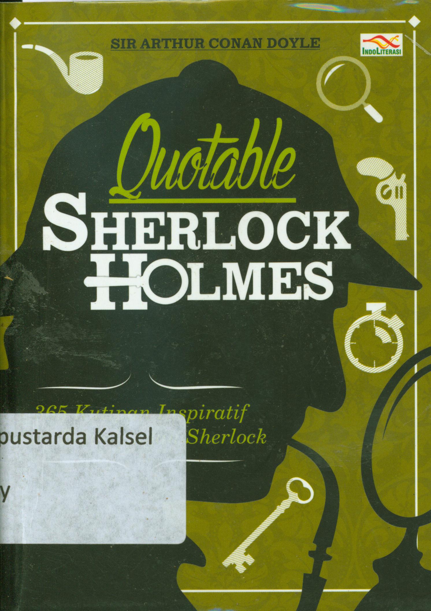 Cover Quotable Sherlock holmes : 365 kutipan Inspiratif dari petualangan Sherlock / Sir Arthur Conan Doyle