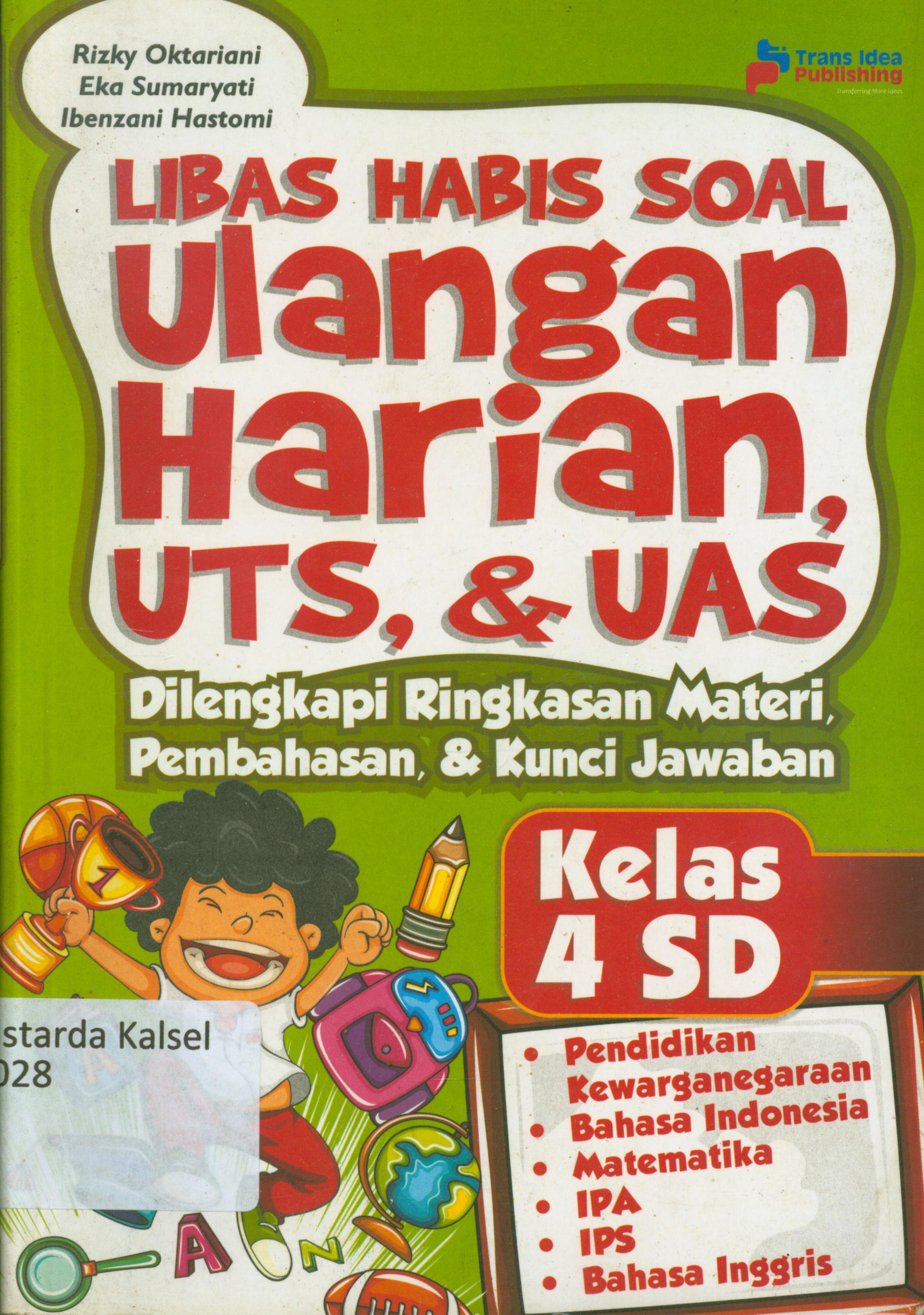 Cover Libas habis soal ulangan harian UTS, dan UAS : dilengkapi ringkasan materi pembahasan, dan kunci jawaban kelas 4 SD / Rizky Oktariani, Eka Sumaryati, Ibenzani Hastomi ; penyunting, Chrisna
