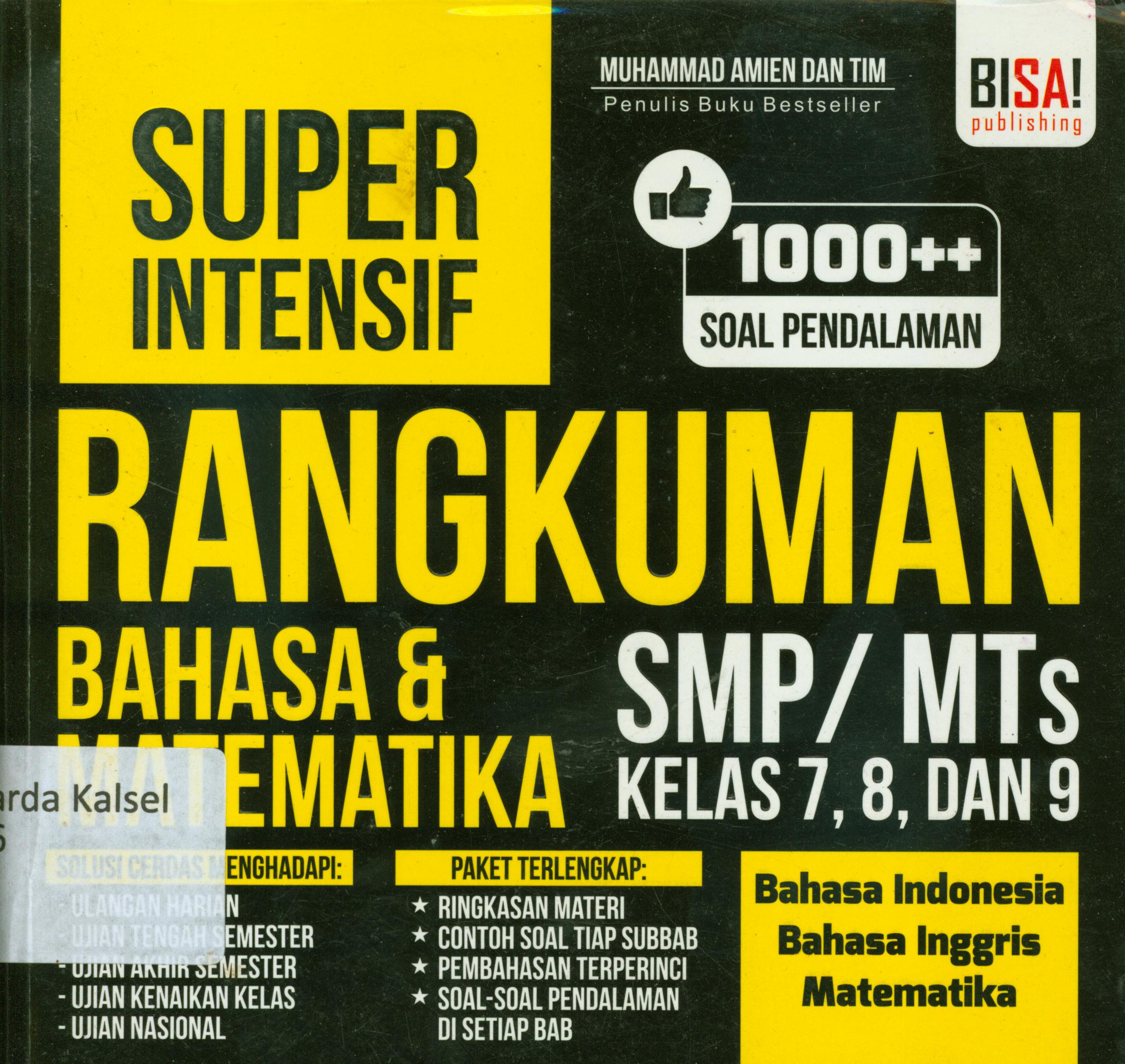Cover Super intensif rangkuman bahasa dan matematika SMP/MTs kelas 7, 8, dan 9 : Bahasa Indonesia, bahasa Inggris, matematika / Muhammad Amien... [et.al.] ; penyunting, Tin Zulaeha, Rini Yuliana, M. Lukman Hakiem