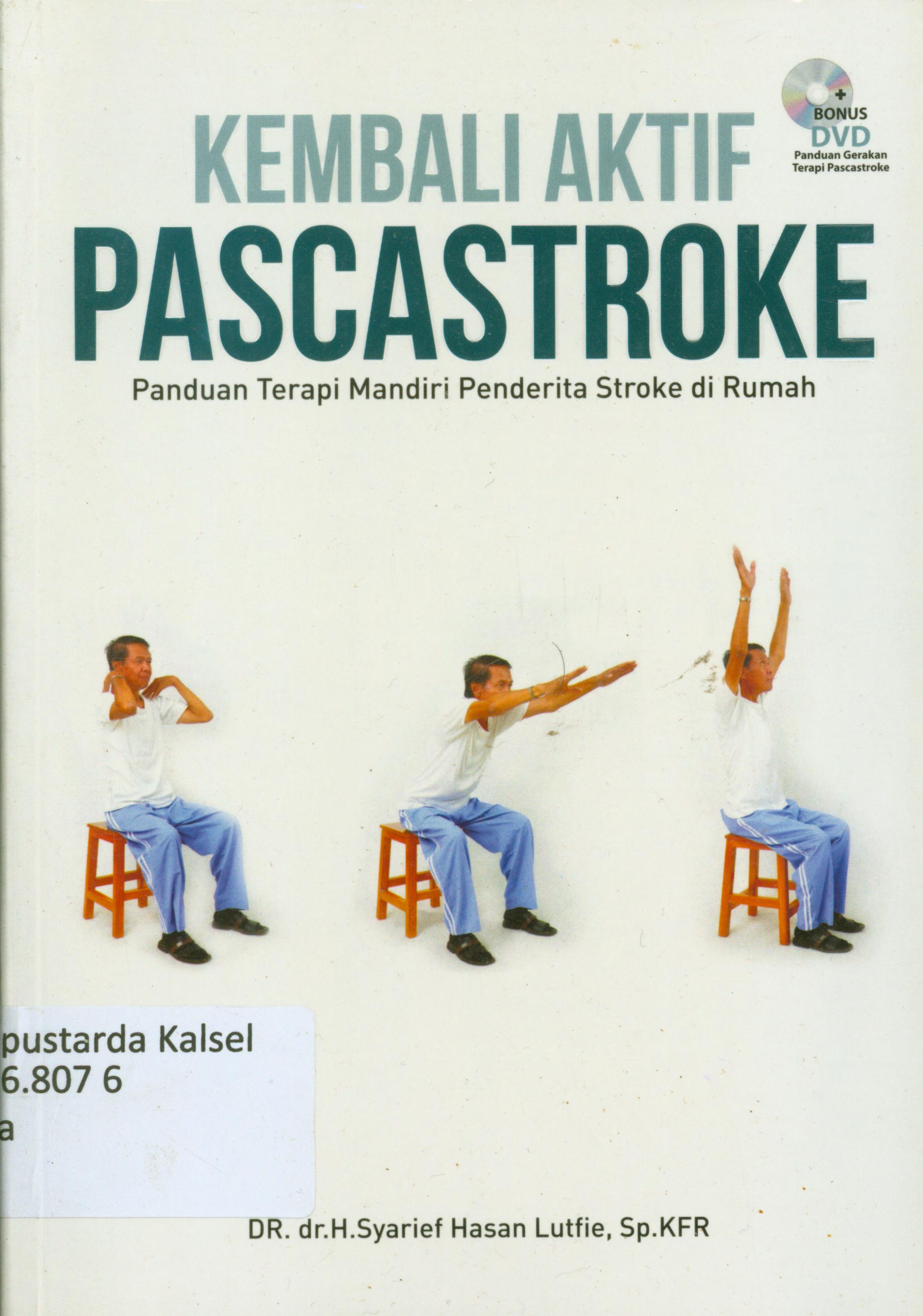 Cover Kembali aktif pascastroke : Panduan terapi mandiri penderita stroke di rumah / H.Syarief Hasan Lutfie ; editor, Nur"ani, Bambang Triyono, A. Mellyora