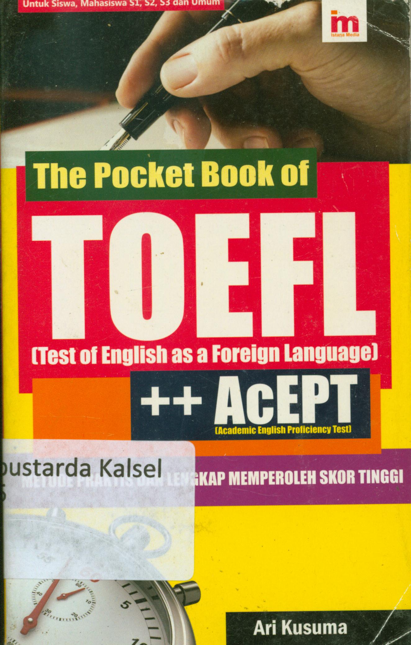 Cover The pocket book of TOEFL (Test of English as a Foreign Language) / Ari Kusuma ; editor, Abd Kholiq