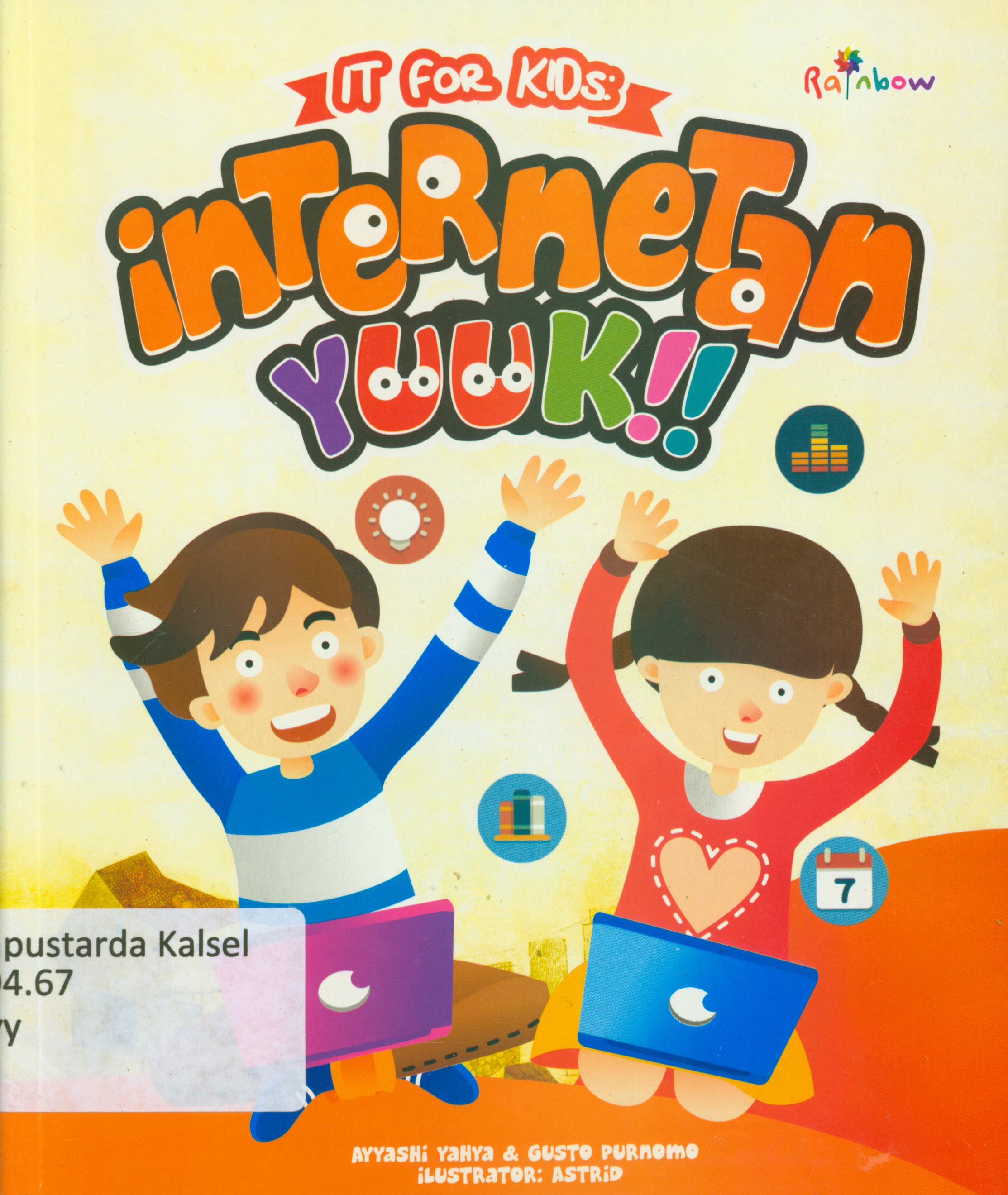 Cover It for Kids : Internetan yuuk !!! / Ayyashi Yahya dan Gusto Purnomo ; editor, Maya