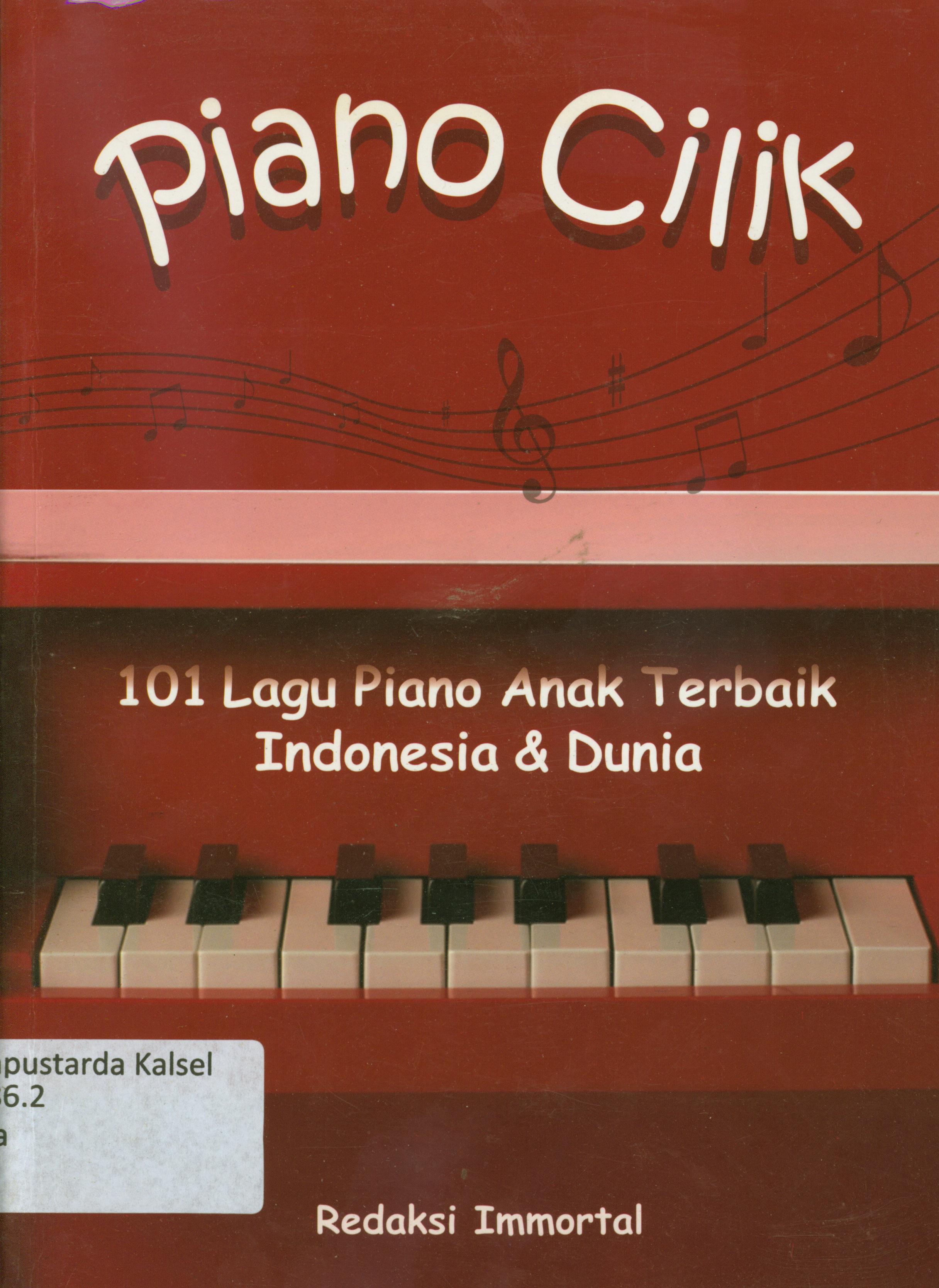 Cover Piano cilik :  101 lagu piano anak terbaik Indonesia dan dunia / editor, Erros