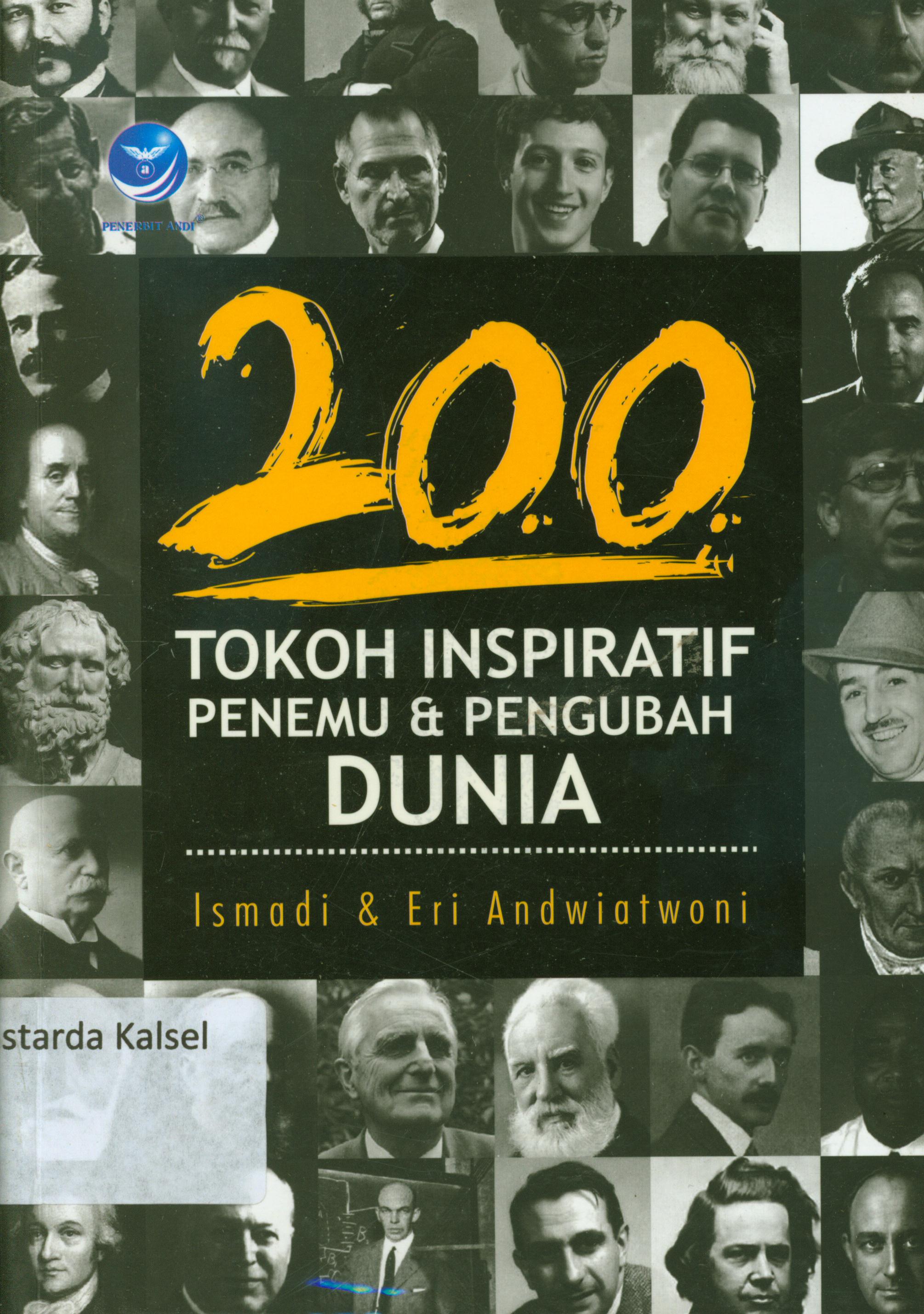 Cover 200 tokoh inspiratif penemu dan pengubah dunia / Ismadi dan Eri Andwiatwoni ; editor, Maya.