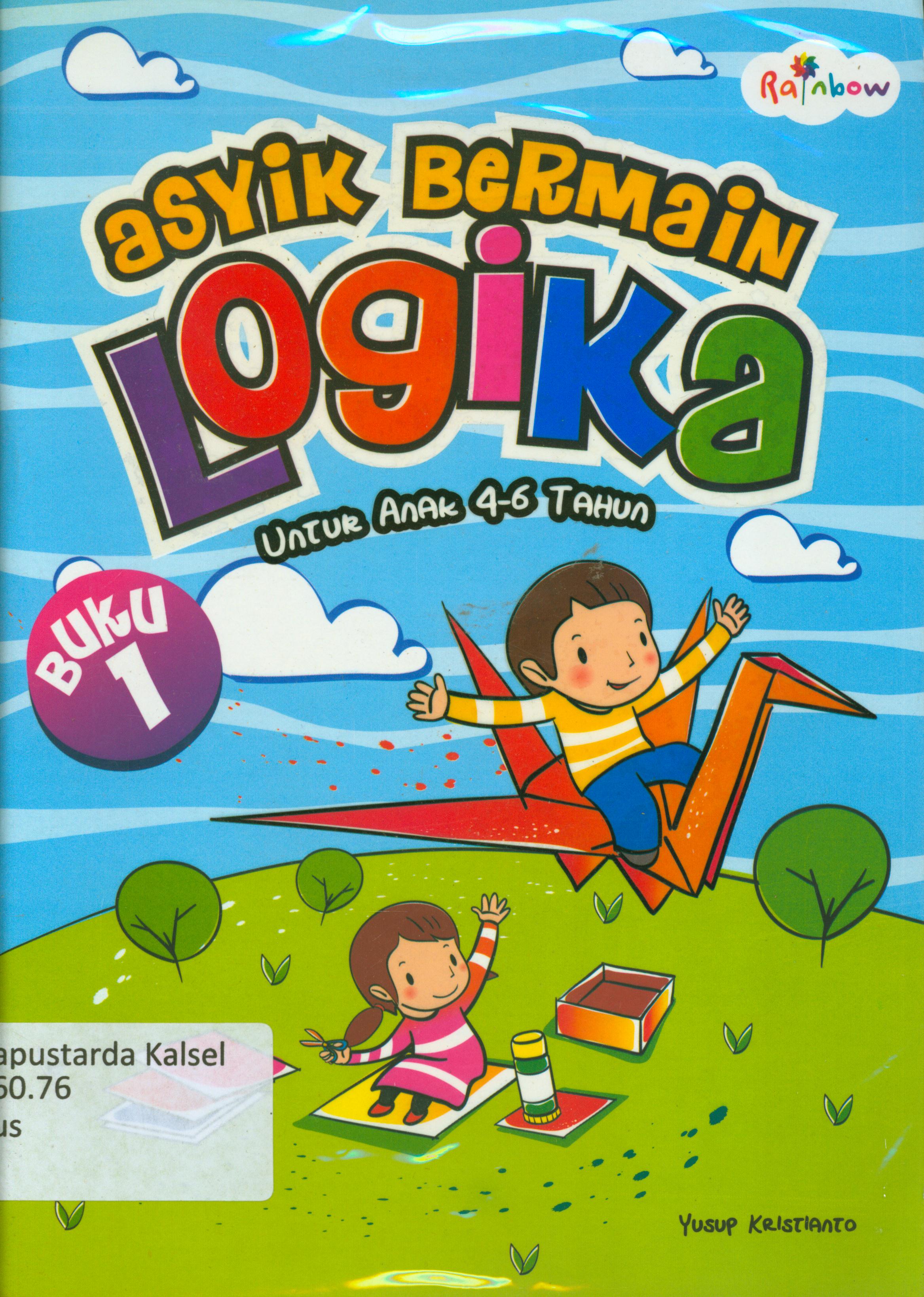 Cover Asyik bermain logika untuk anak 4-6 tahun / Yusuf Kristanto ; editor, Yashinta Vira Wahyuningsih