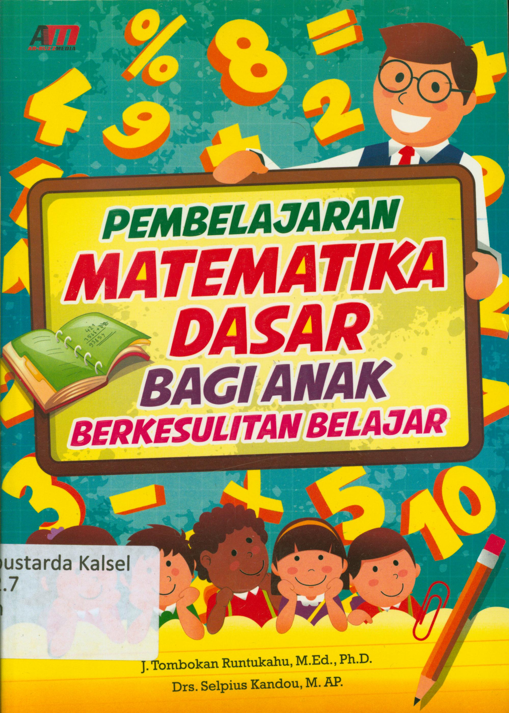 Cover Pembelajaran matematika dasar bagi anak berkesulitan belajar / J. Tombokan Runtukahu dan Selpius Kandou ; editor, Rose KR.