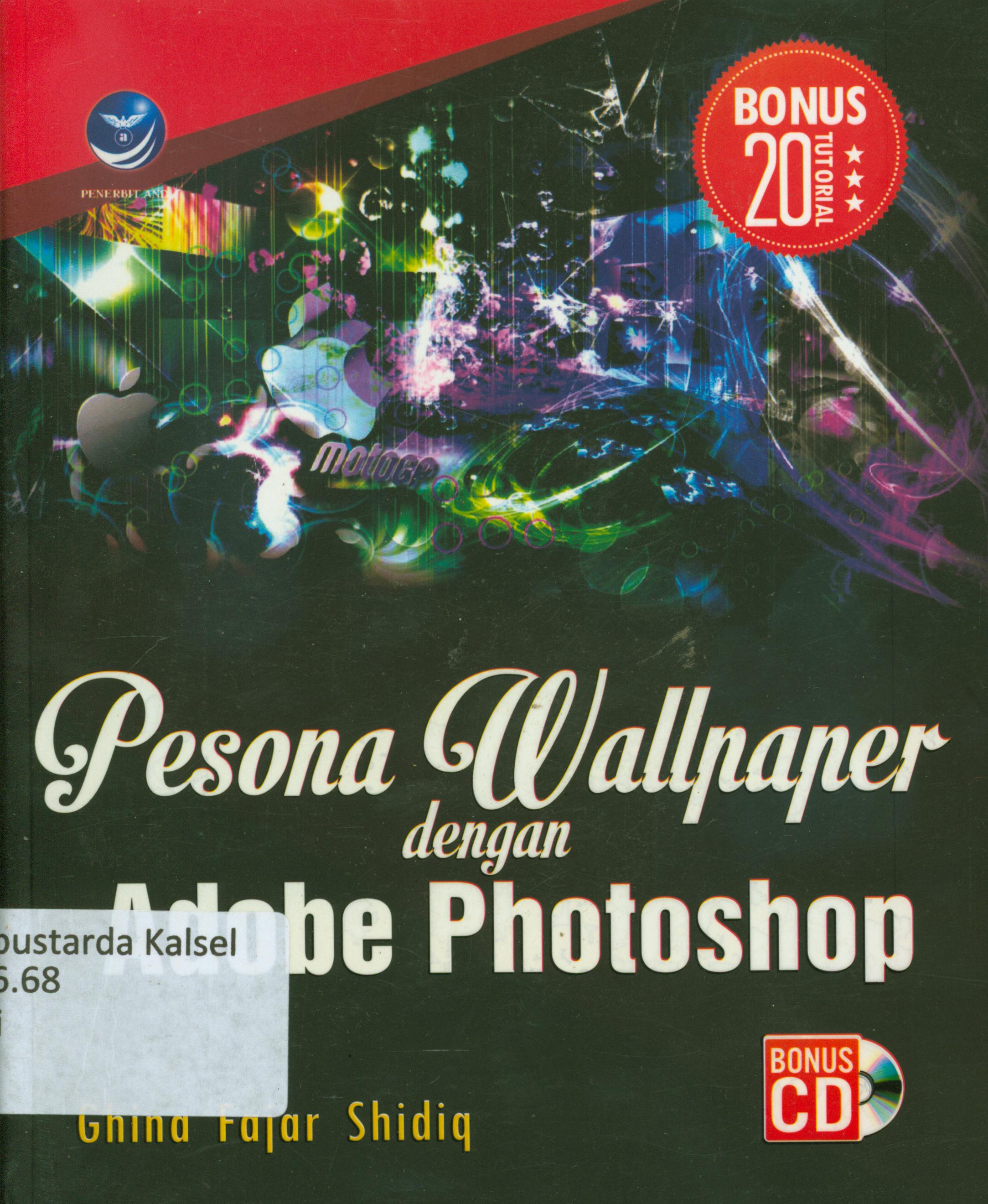 Cover Pesona wallpaper dengan adobe photoshop / Ghina Fajar Shidiq ; editor, Ignas