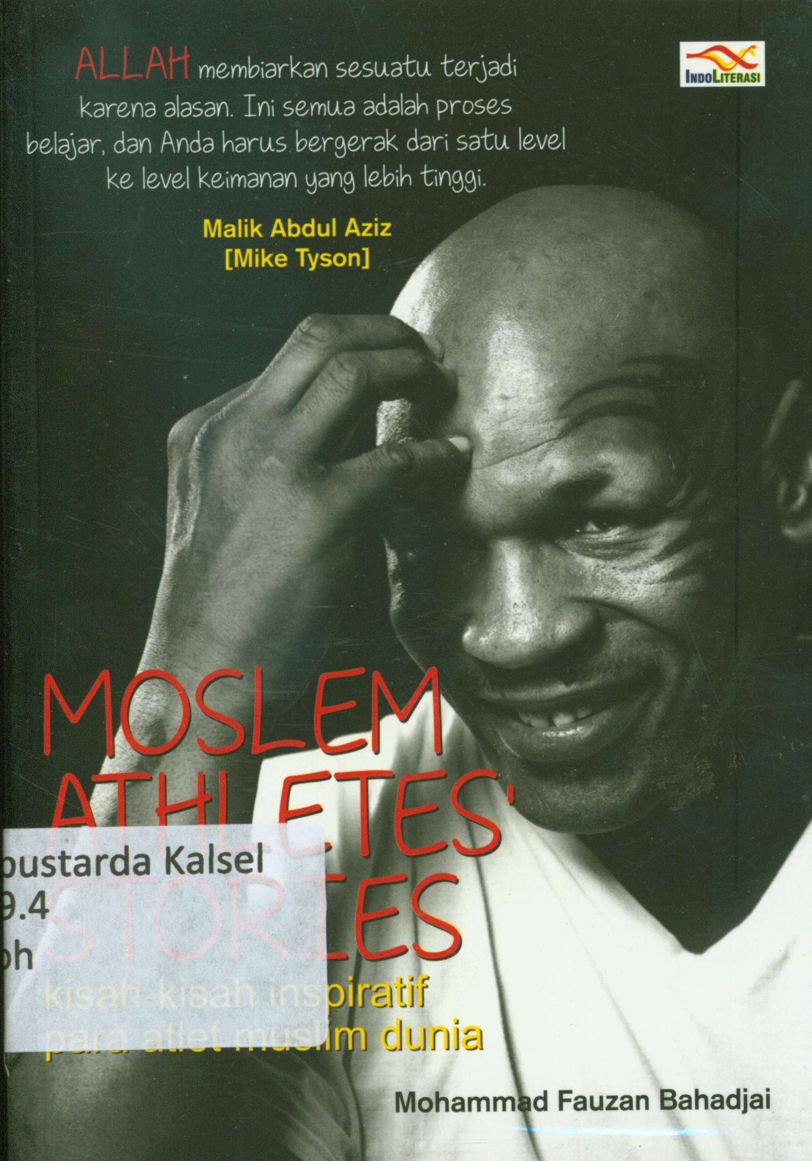 Cover Moslem athletes stories : Kisah-kisah inspiratif para atiet muslim dunia / Mohammad Fauzan Bahadjai