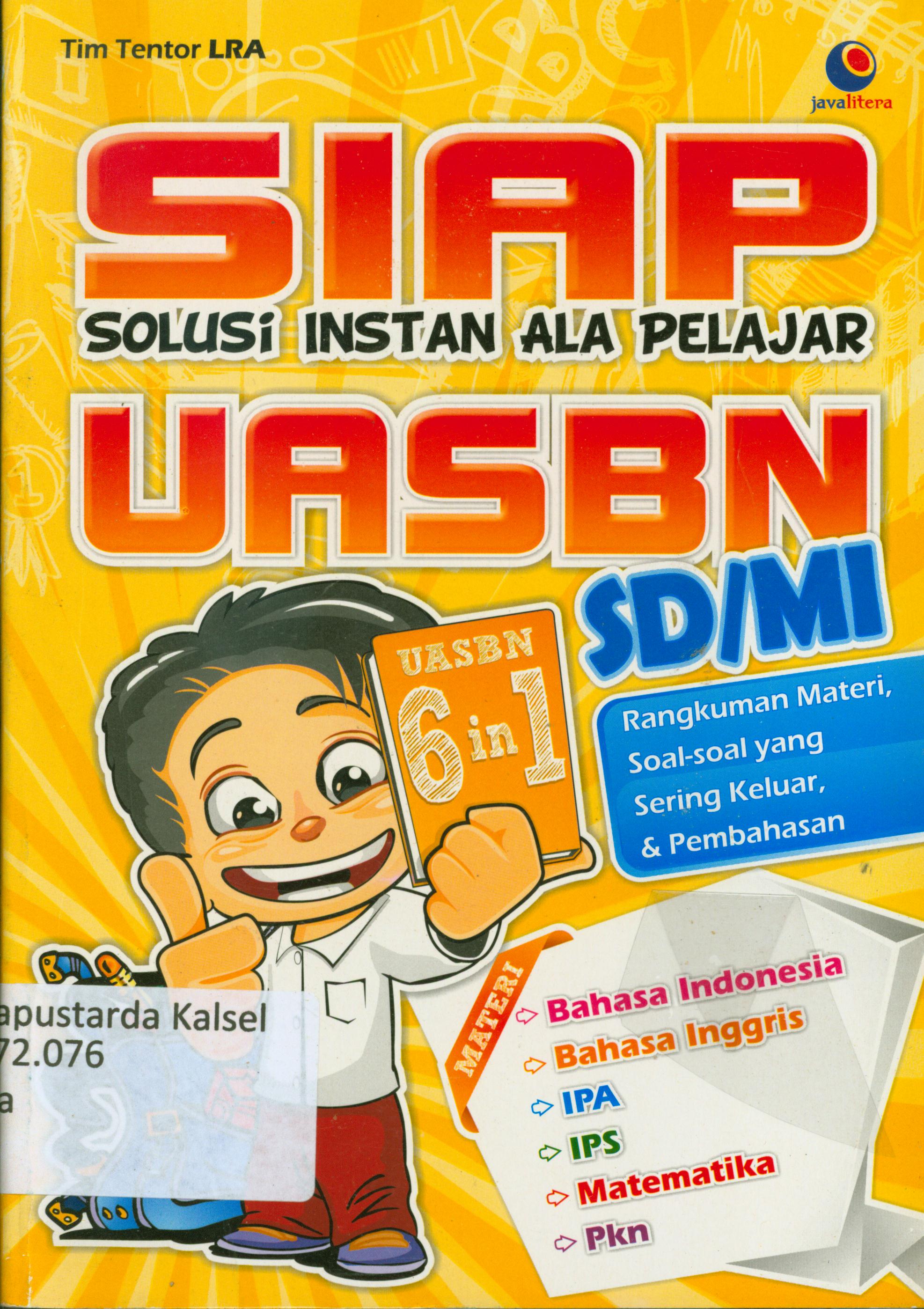 Cover Siap solusi instan ala pelajar UASBN SD/MI : rangkuman materi, soal-soal yang sering keluar dan pembahasan / Tim Tentor LRA ; penyunting, Chrisna