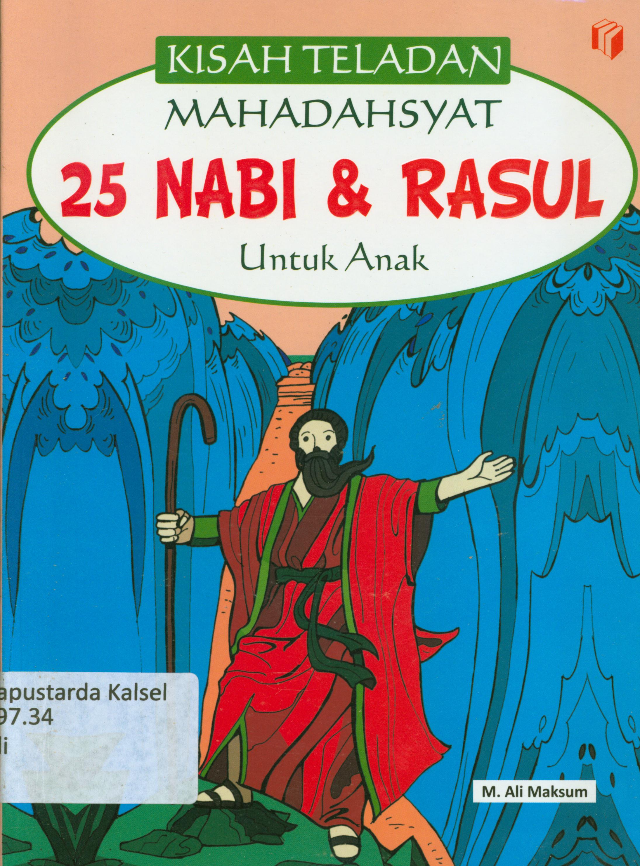 Cover Kisah teladan mahadahsyat 25 Nabi dan Rasul untuk anak / M. Ali Maksum ; editor, Artika