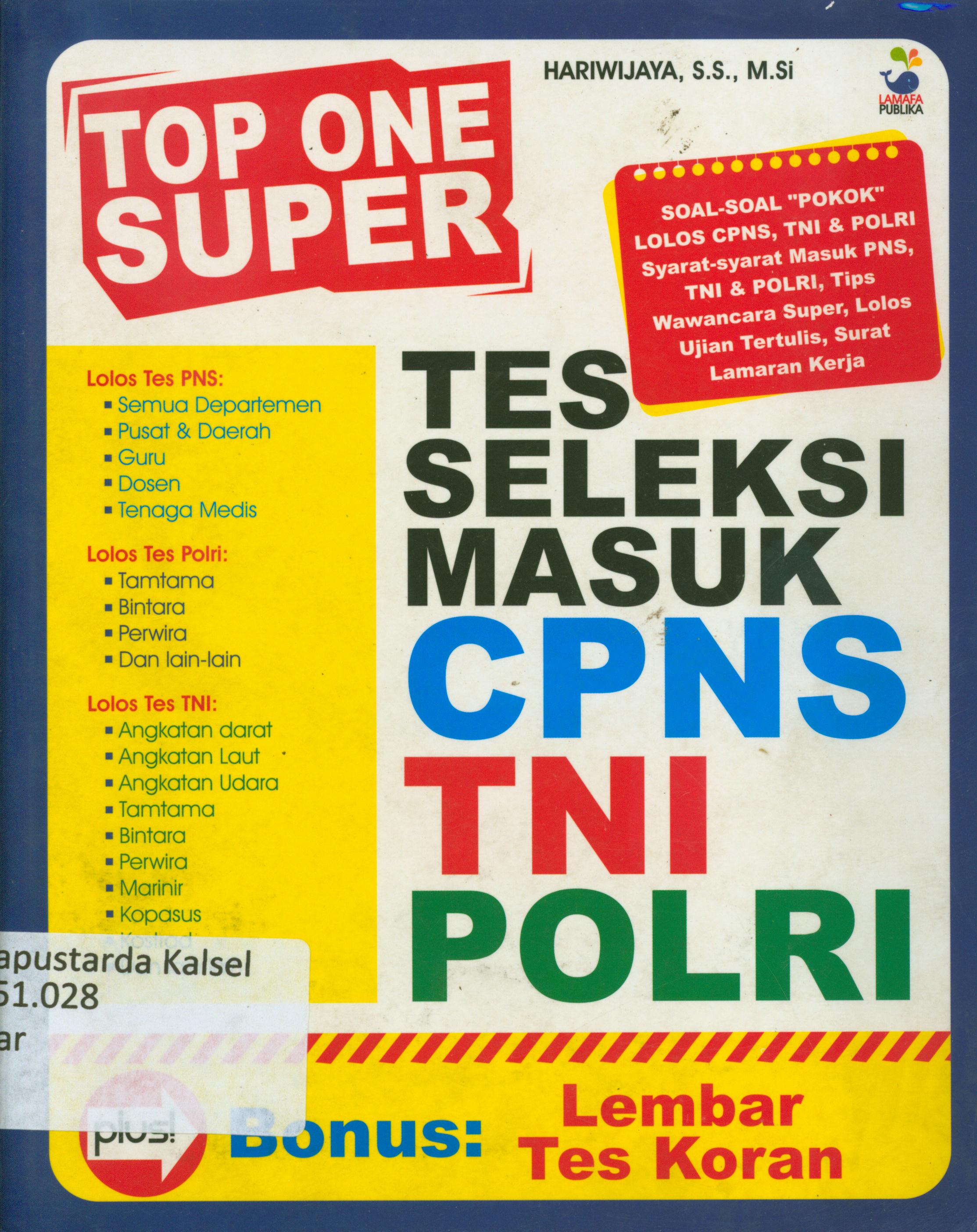 Cover Top one super tes seleksi masuk CPNS, TNI, POLRI / Hariwijaya ; editor, Danu Wijayanti