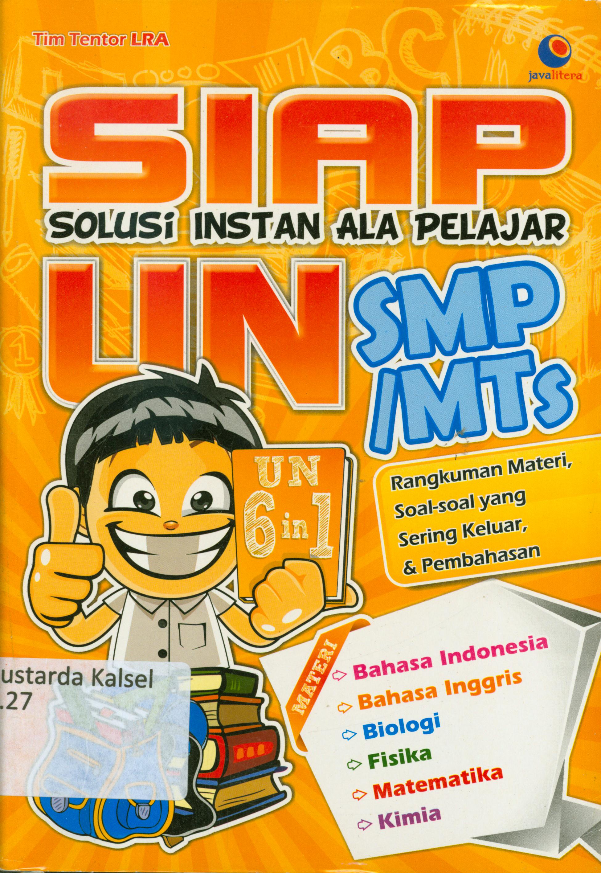 Cover Siap solusi instan ala pelajar UN SMP/MTs : Rangkuman materi, soal-soal yanhg sering keluar dan pembahasan / Tim Tentor LRA ; penyunting, Chrisna .