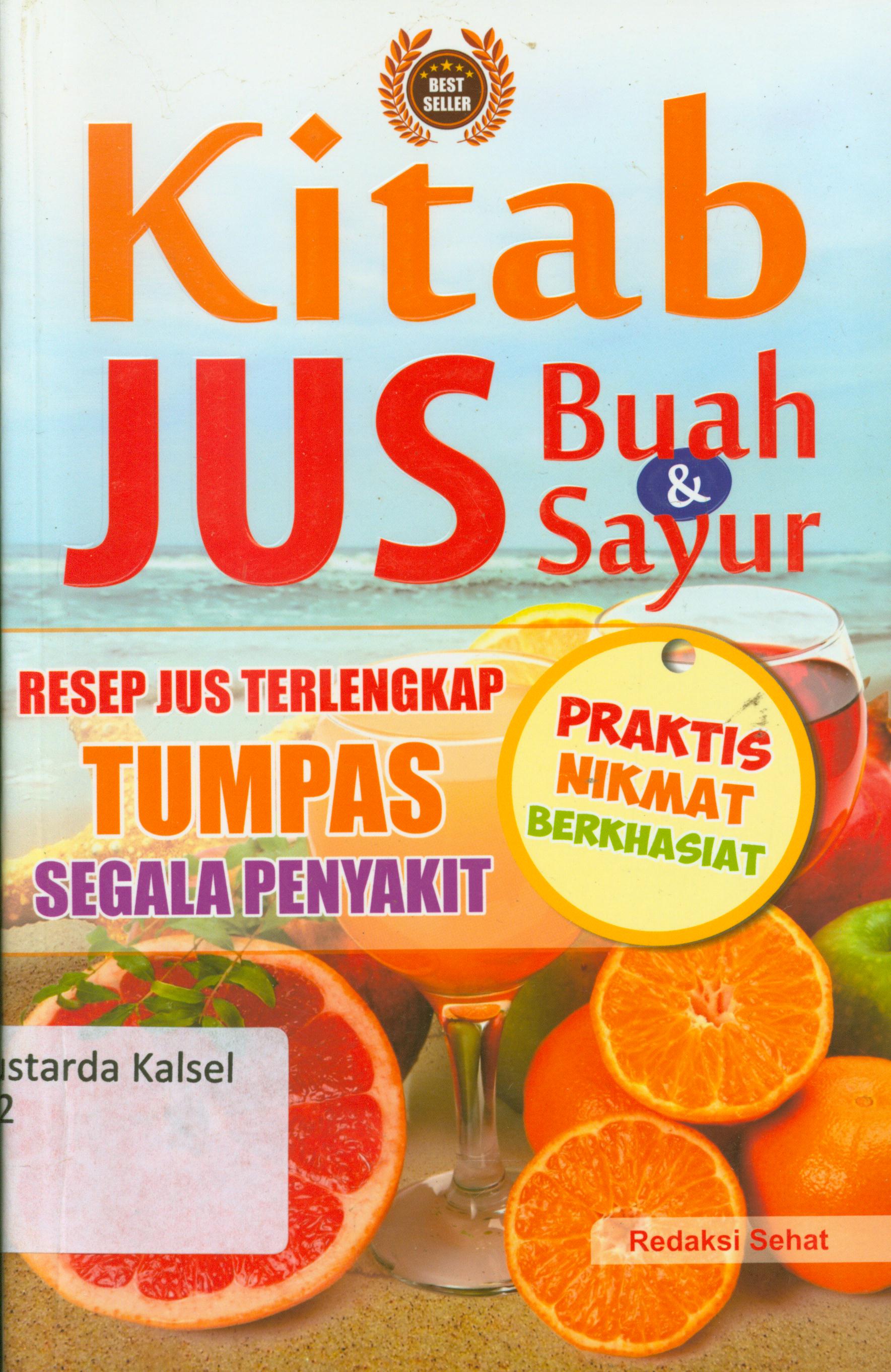 Cover Kitab jus buah dan sayur : Resep jus terlengkap tumpas segala penyakit / editor, Muzaki.