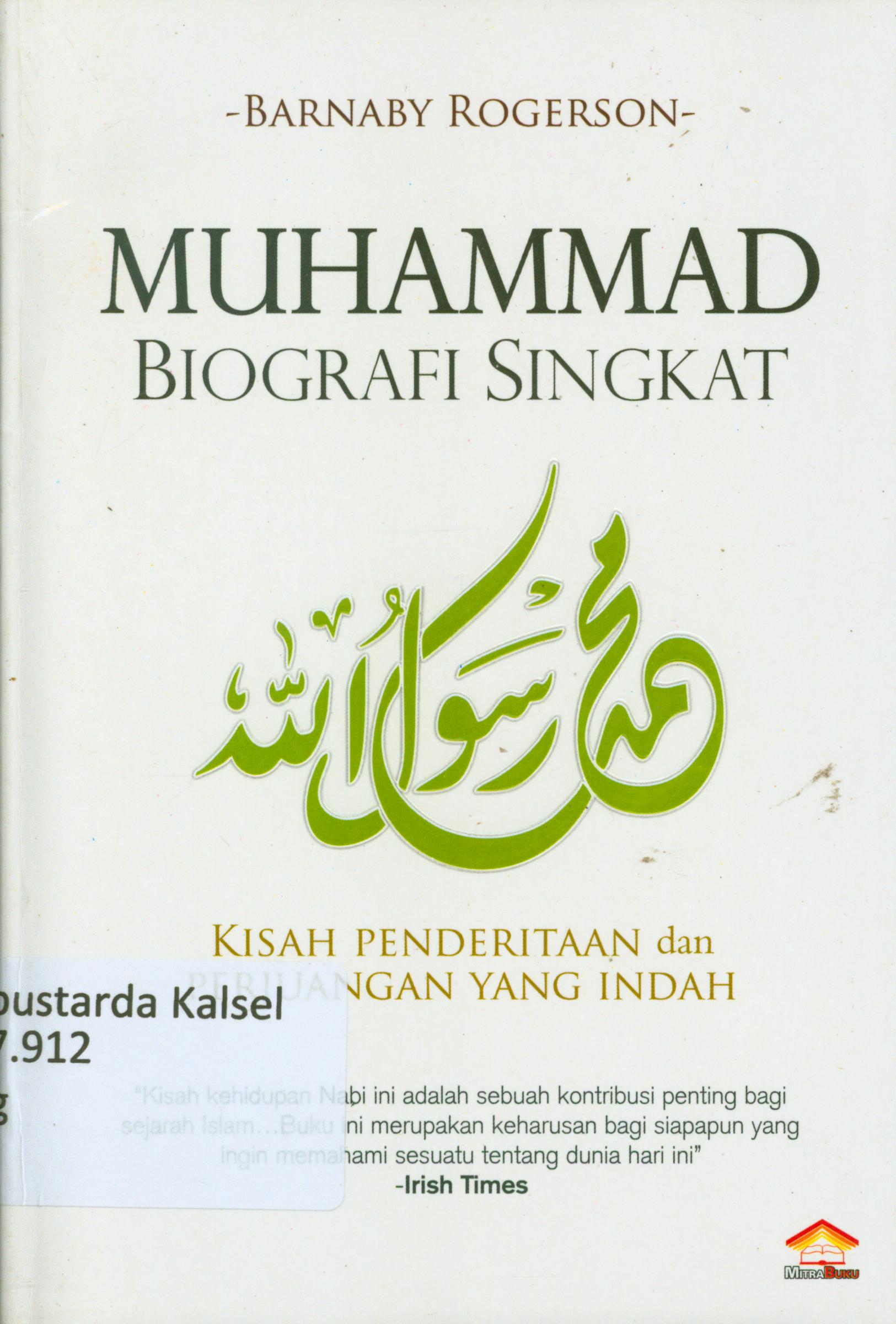 Cover Muhammad biografi singkat : Kisah penderitaan dan perjuangan yang indah / Barnaby Rogerson ; alih bahasa, Asnawi