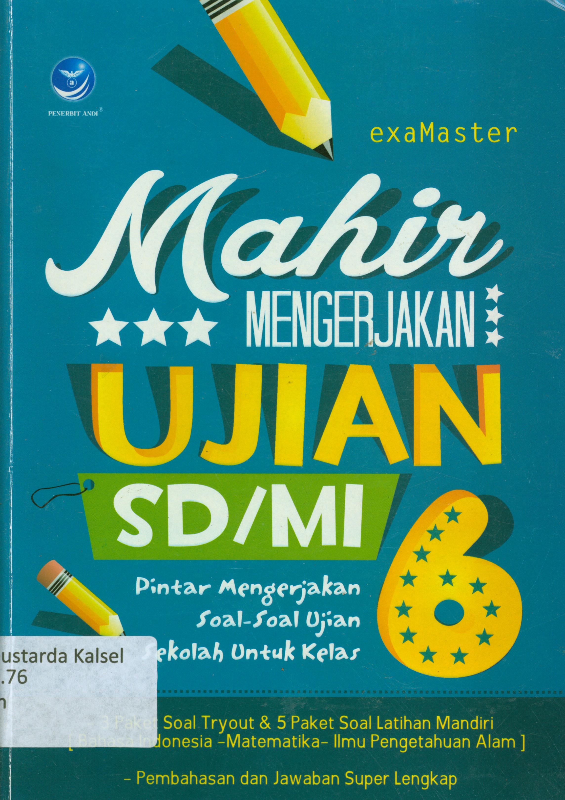 Cover Mahir mengerjakan ujian SD/MI : Pintar mengerjakan soal-soal ujian sekolah untuk kelas 6 / Exa Master