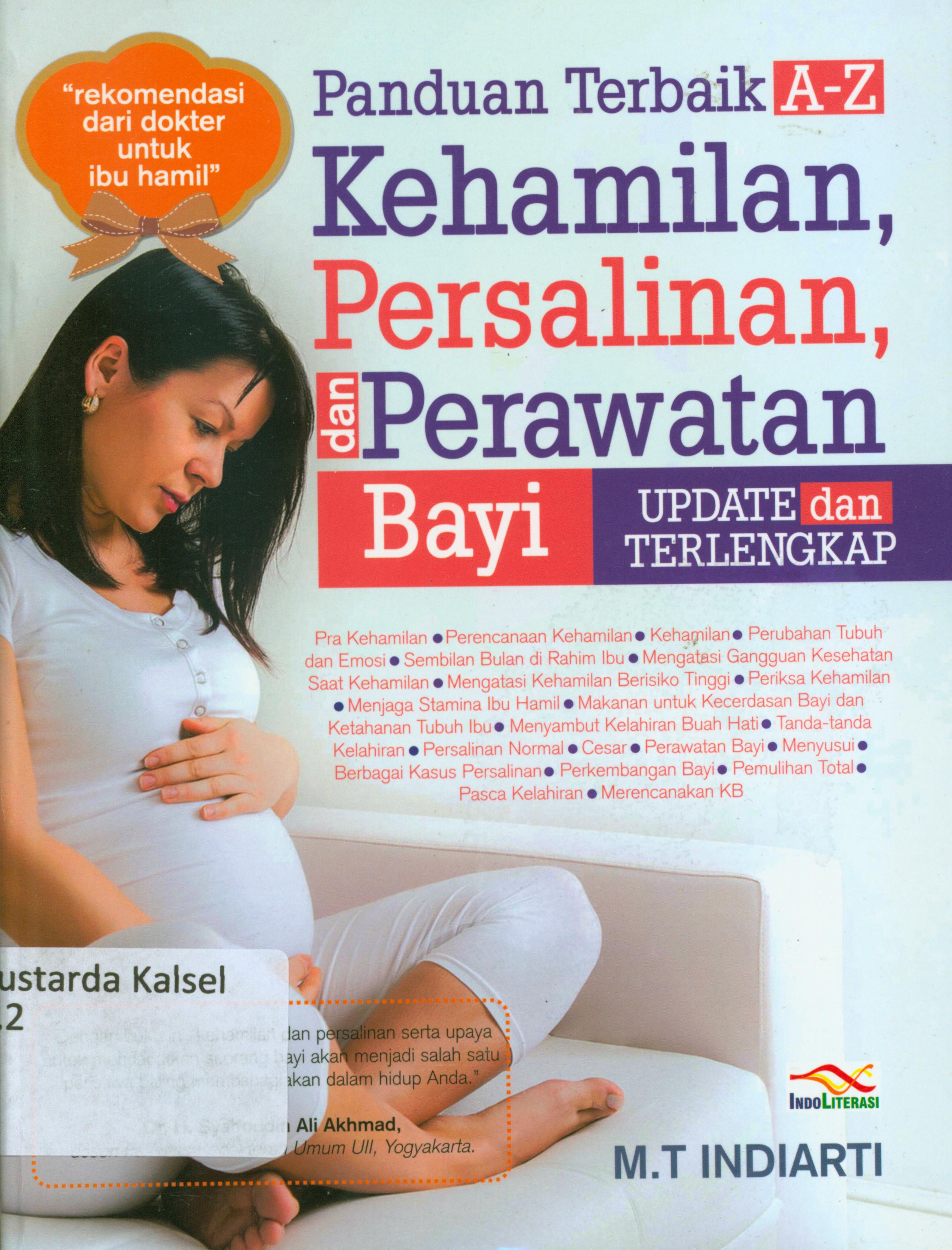 Cover Panduan terbaik A-Z kehamilan, persalinan dan perawatan bayi update dan terlengkap / M.T.Indiarti ; penyunting, Nur Iswarso