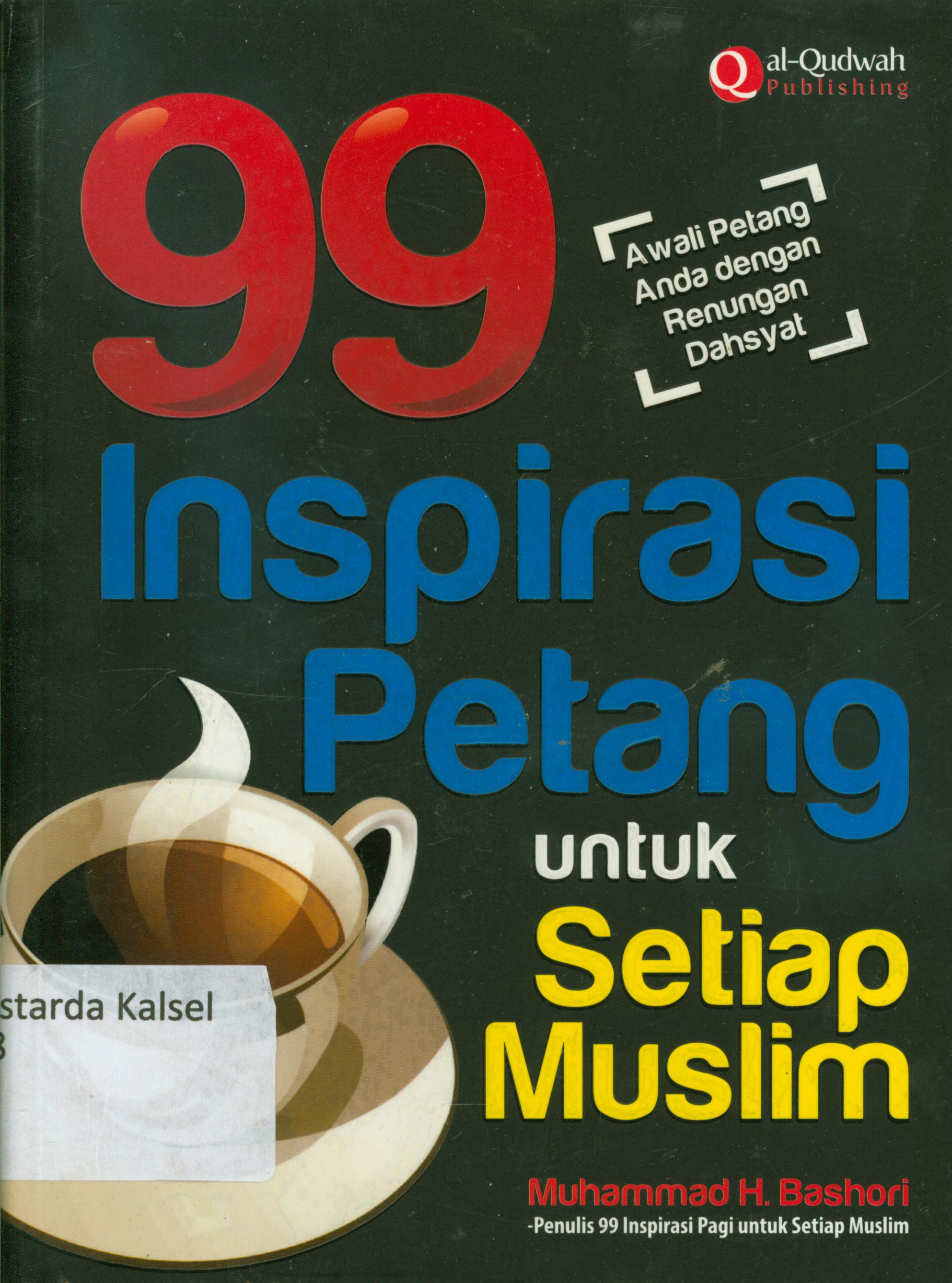 Cover 99 inspirasi petang untuk setiap muslim / Muhammad Hadi Bashani ; penyunting, Syaiful MH, Erlina ZZ, Endang RM