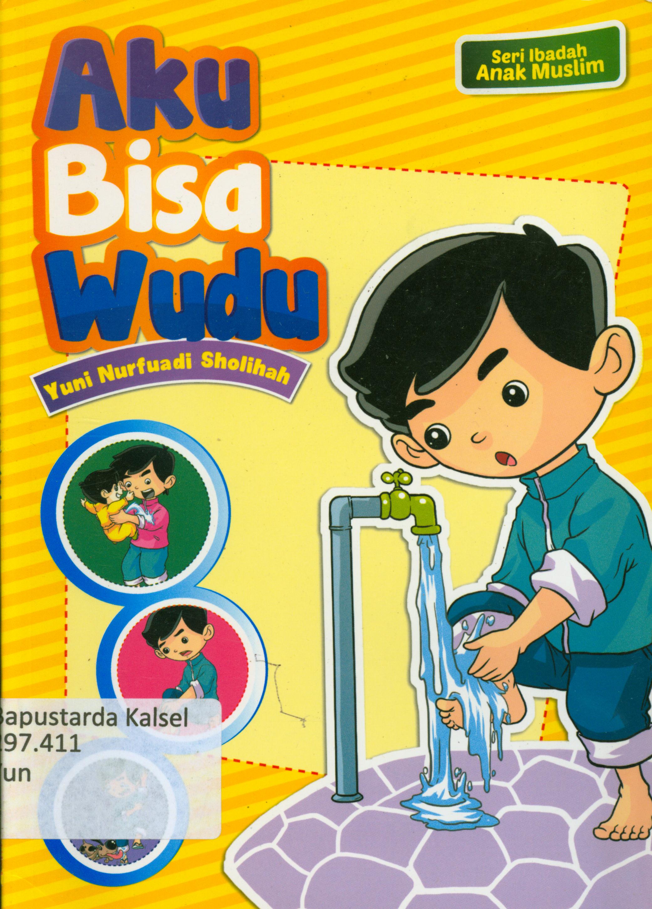 Cover Aku bisa Wudu / Yuni Nurfuadi Sholihah ; editor, Hariyadi