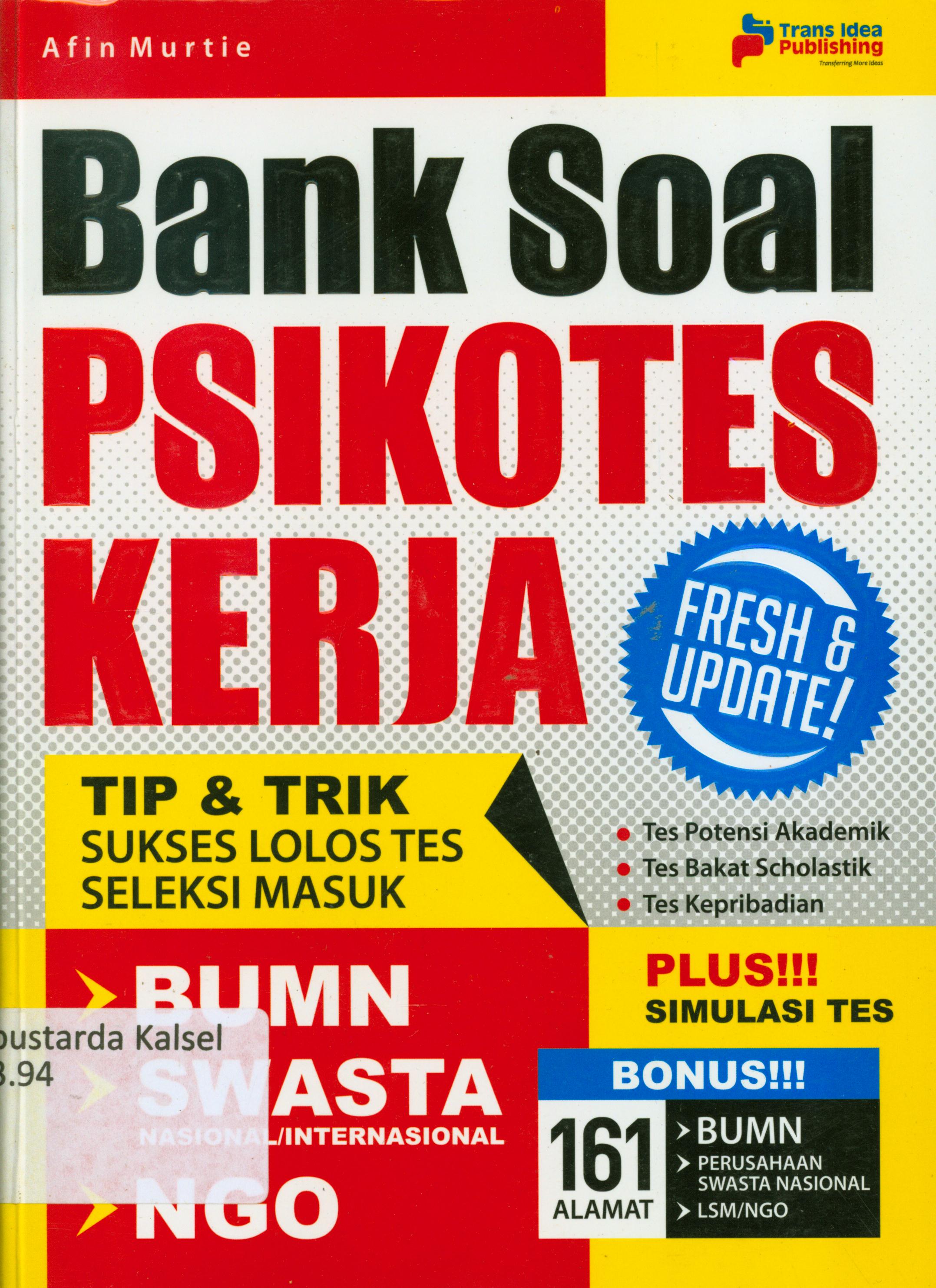 Cover Bank soal psikotes kerja :  Tip dan trik sukses lolos tes seleksi masuk BUMN, swasta nasional/internasional, NGO / Afin Murtie ; penyunting, Arum