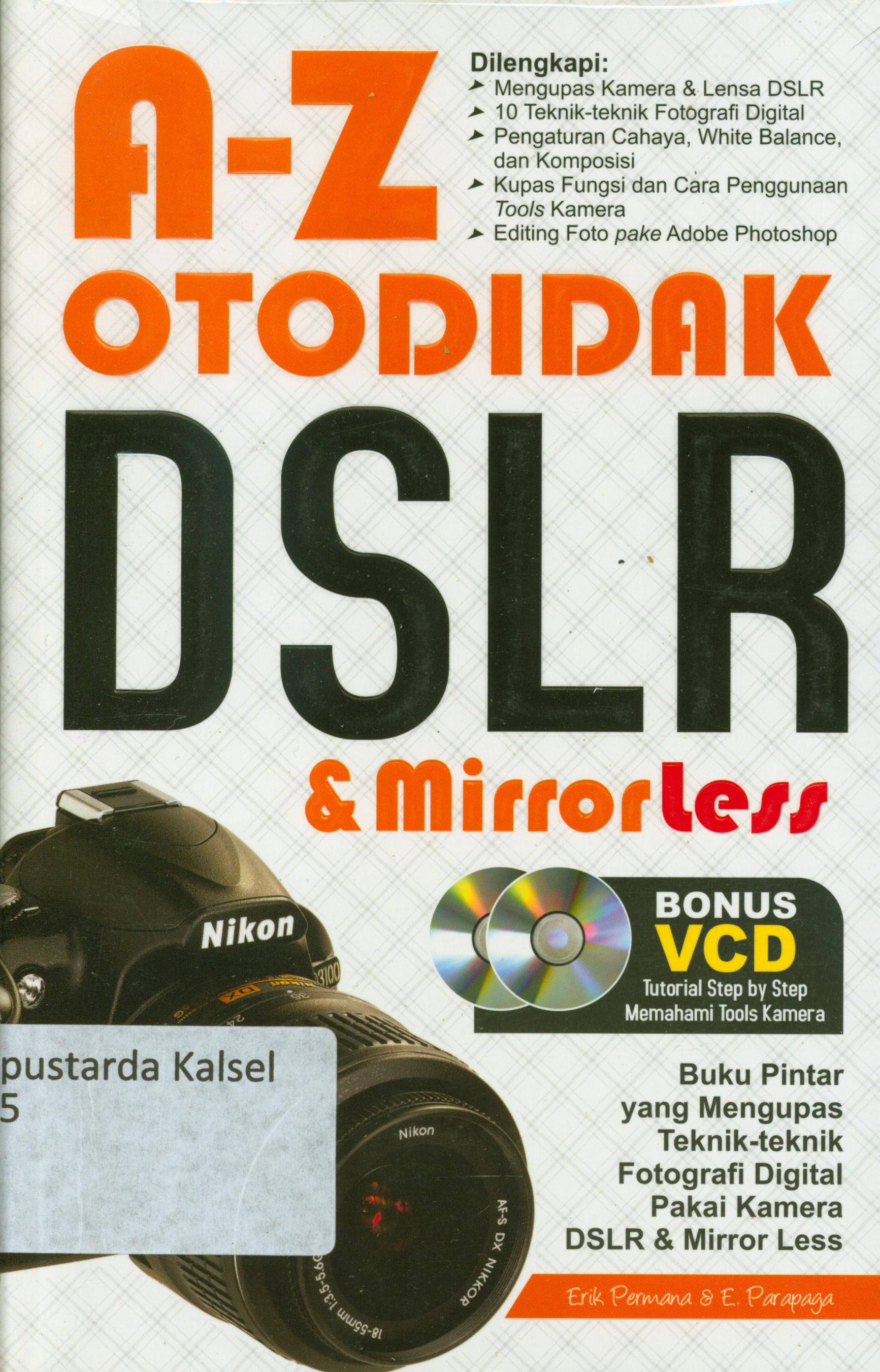 Cover A-Z otodidak DSLR dan mirrorless / Erik Permana, E. Parapaga